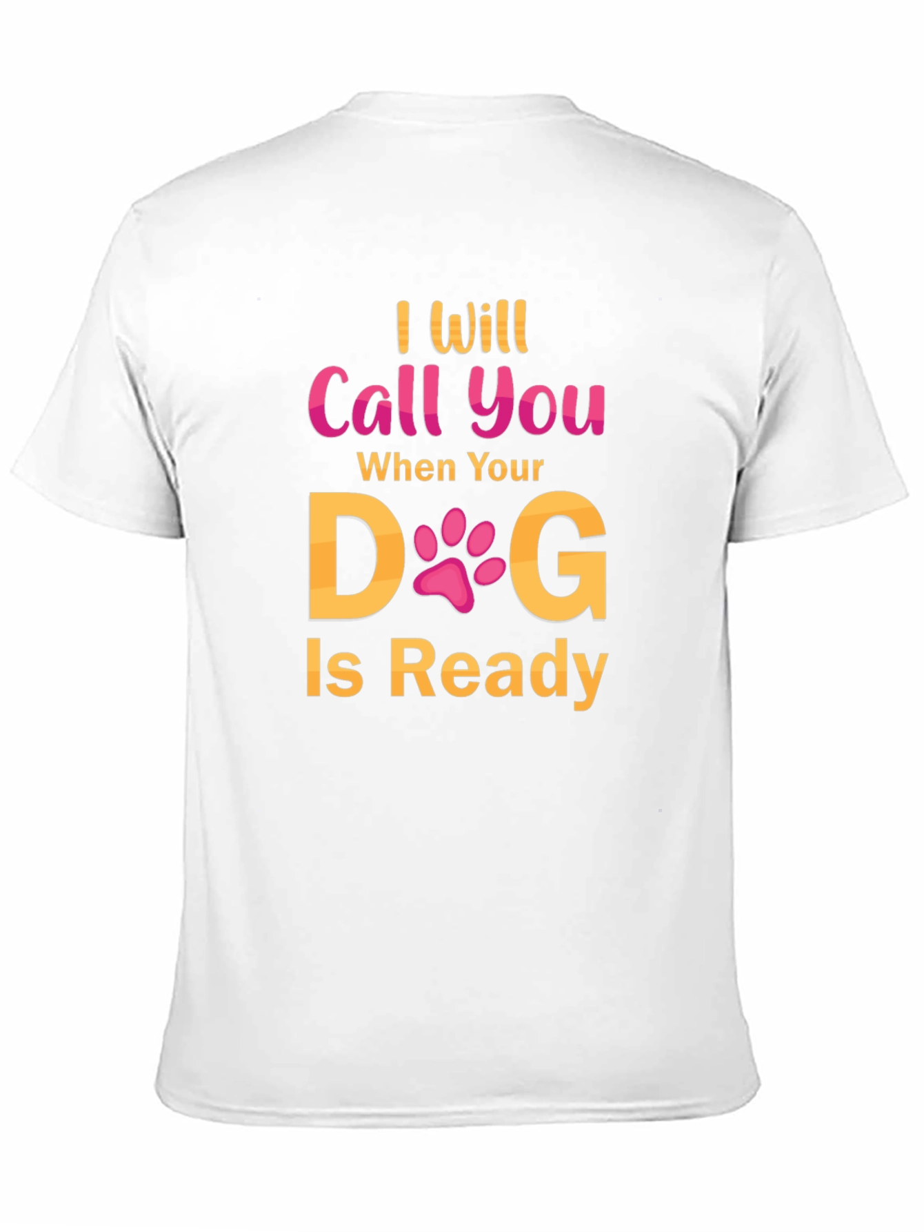 Black I Will Call You When Your Dog Is Ready T-Shirt view 11