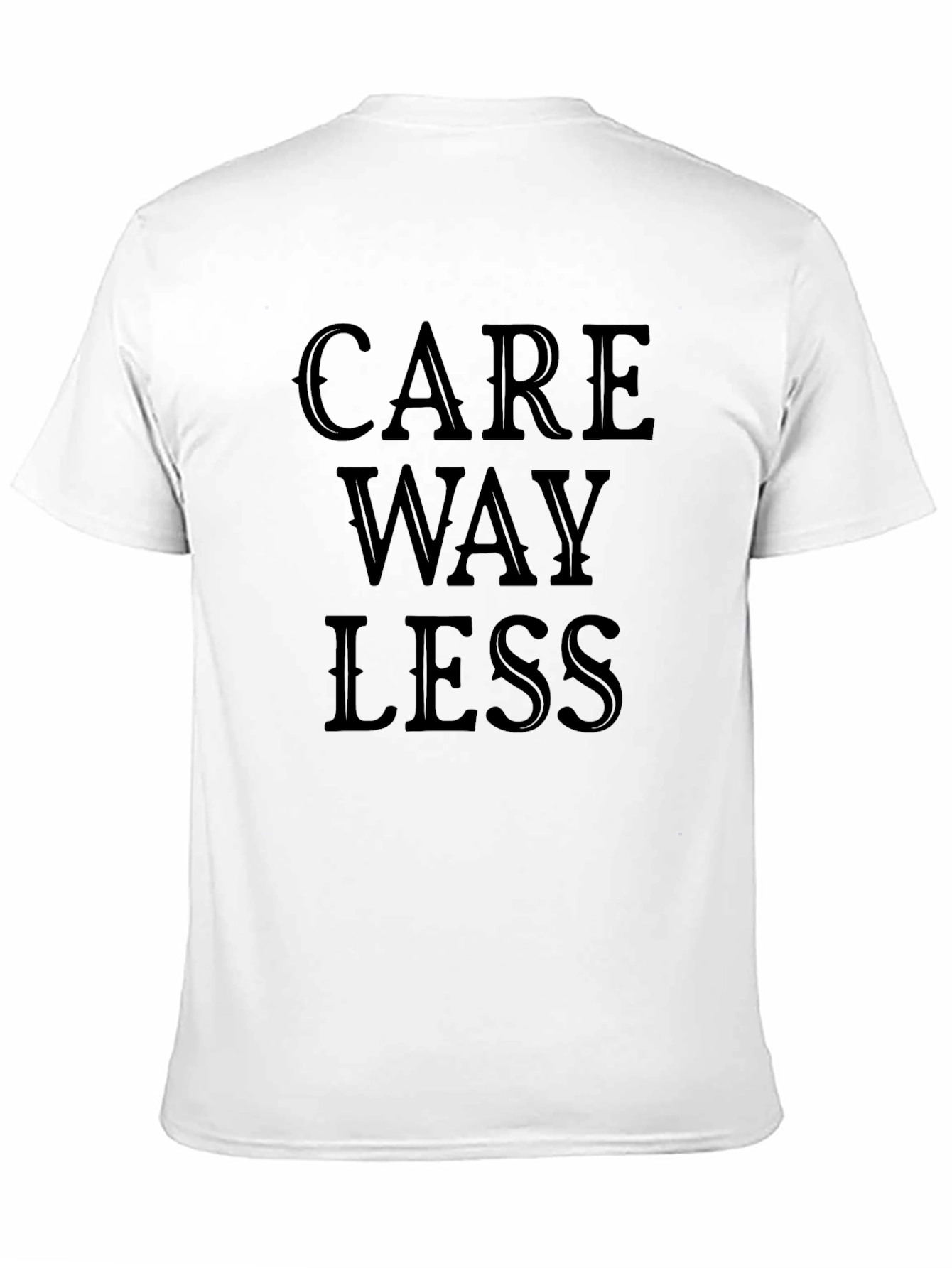 Black Care Way Less Graphic T-Shirt - Bold Statement Tee view 11
