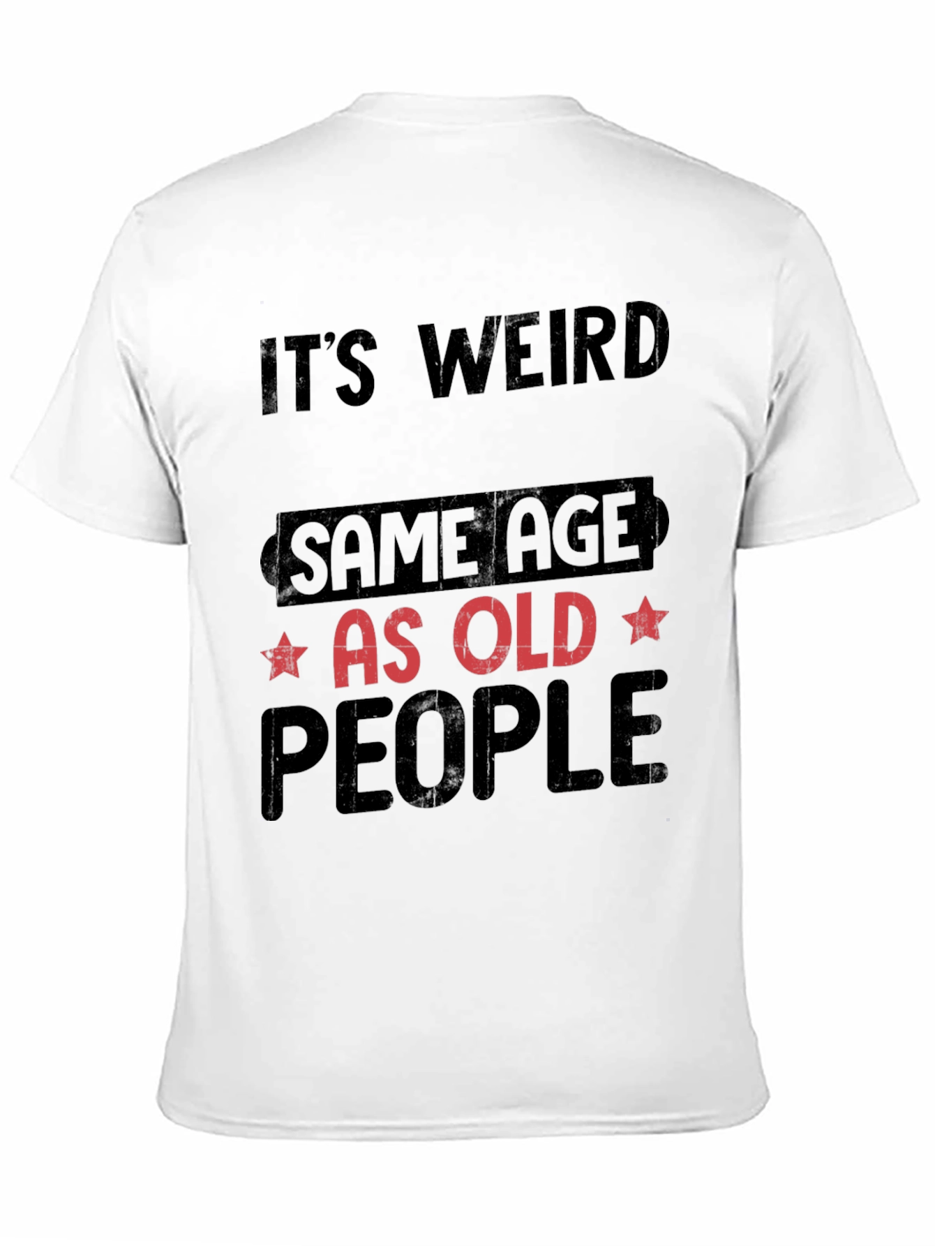 Black It's Weird, Same Age As Old People T-Shirt view 11