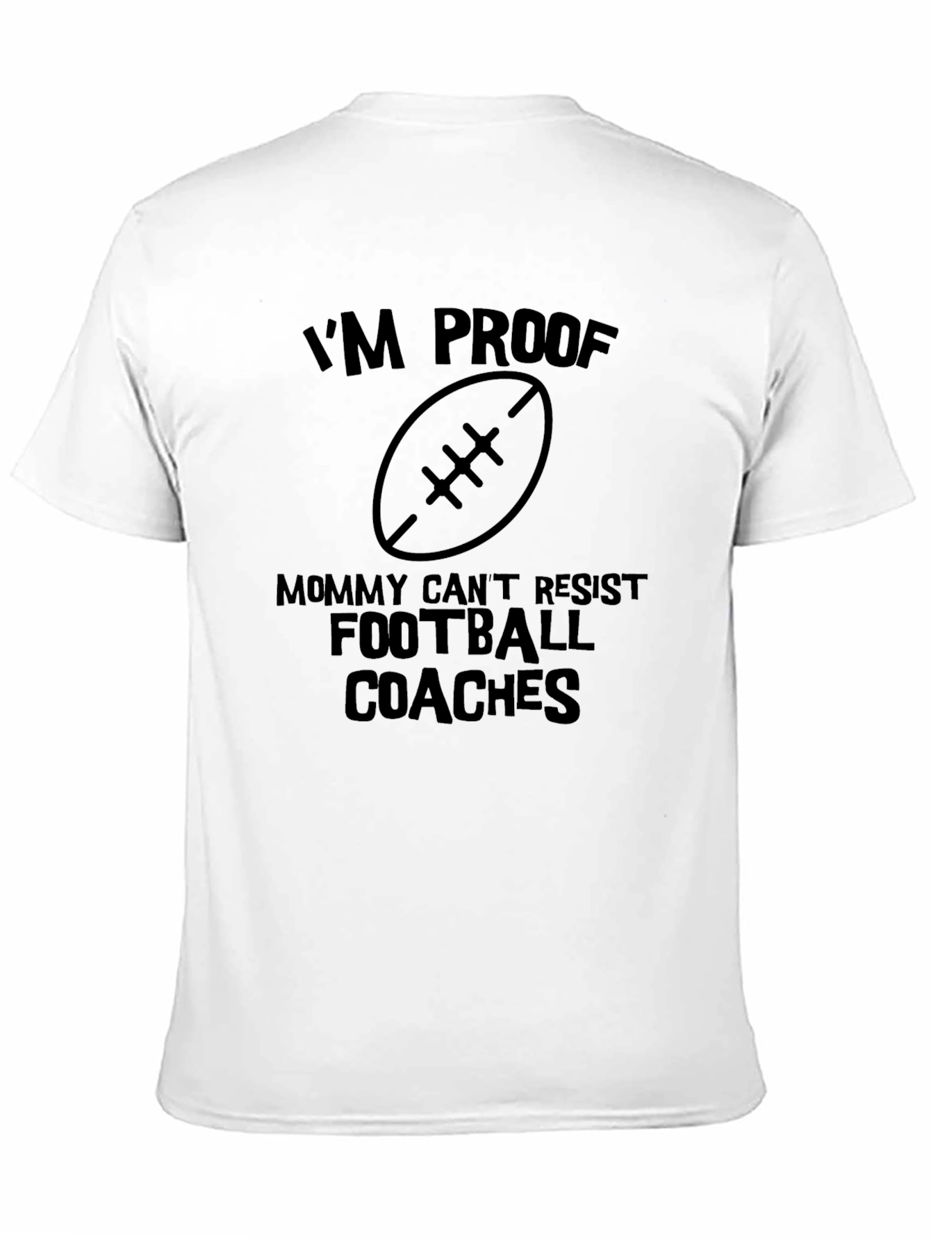 Black I'm Proof Mommy Can't Resist Football Coaches Black T-Shirt view 11