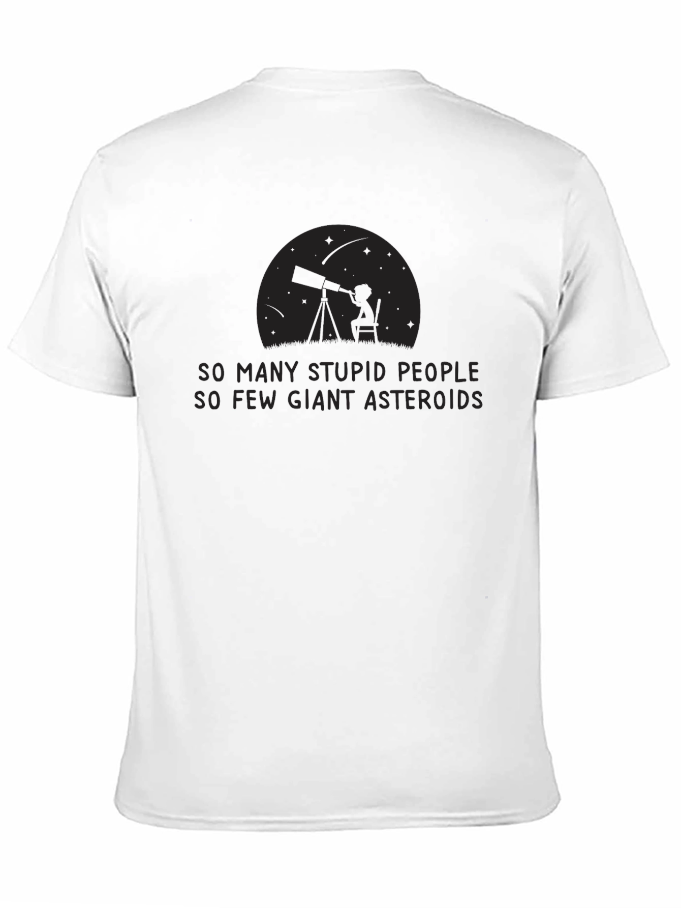 Black So Many Stupid People, So Few Giant Asteroids Black Tee view 11