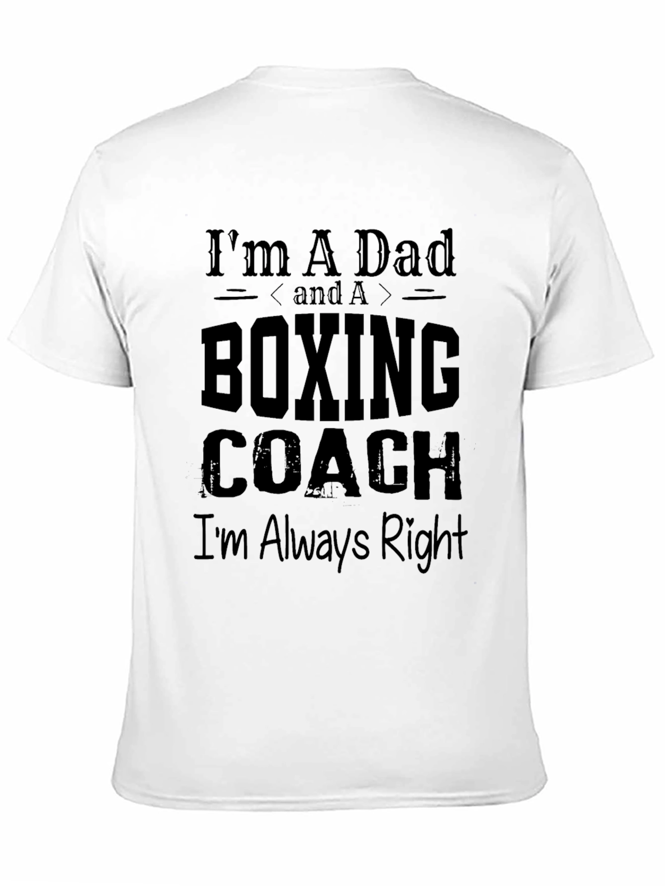 Black Boxing Coach Dad T-Shirt - Always Right! view 11