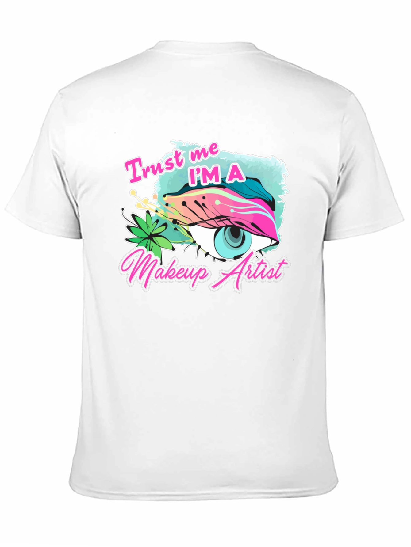 Black Trust Me I'm A Makeup Artist Black T-shirt view 11