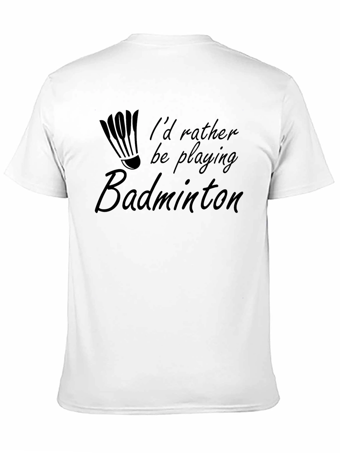 Black Badminton T-Shirt - I'd Rather Be Playing view 11