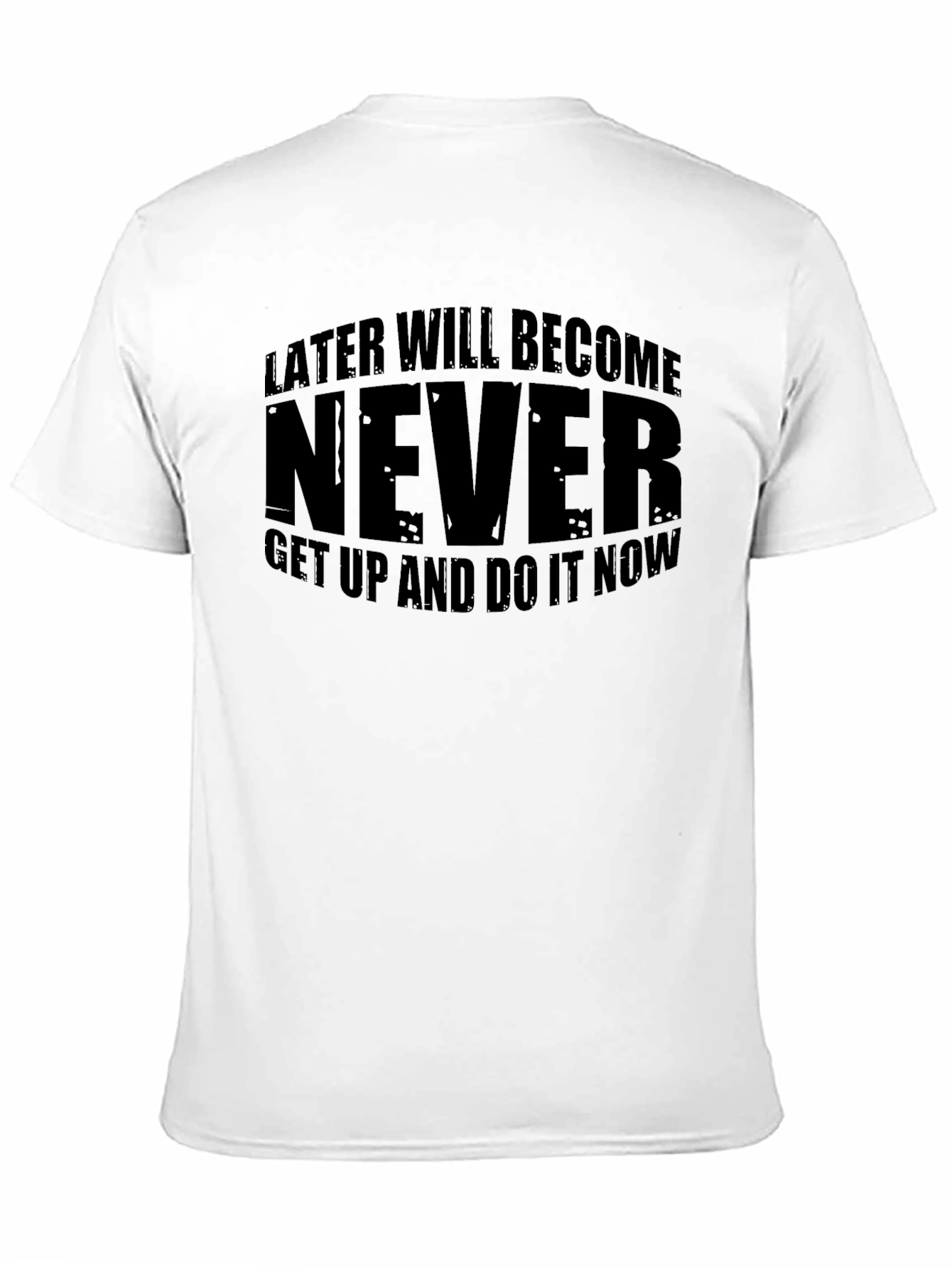 Black Later Will Become Never Motivational Black T-Shirt view 11