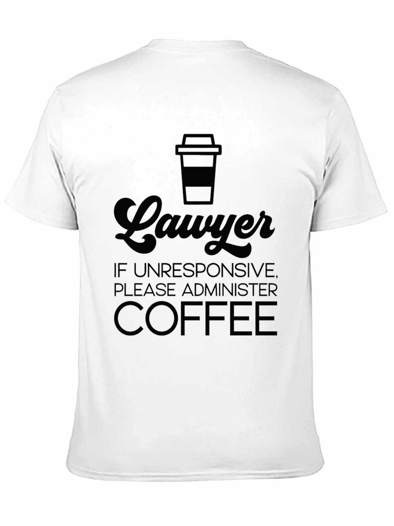 Black Lawyer Coffee T-Shirt - If Unresponsive Administer Coffee! view 11