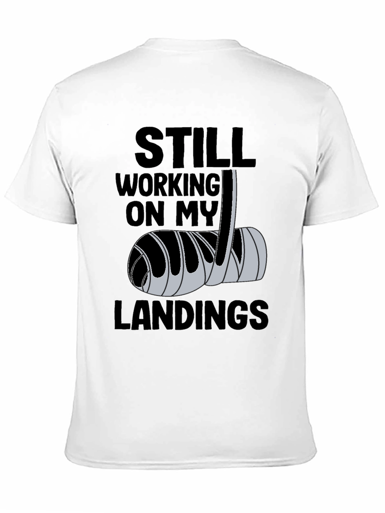 Black Still Working on My Landings - Funny Broken Bone T-Shirt view 11