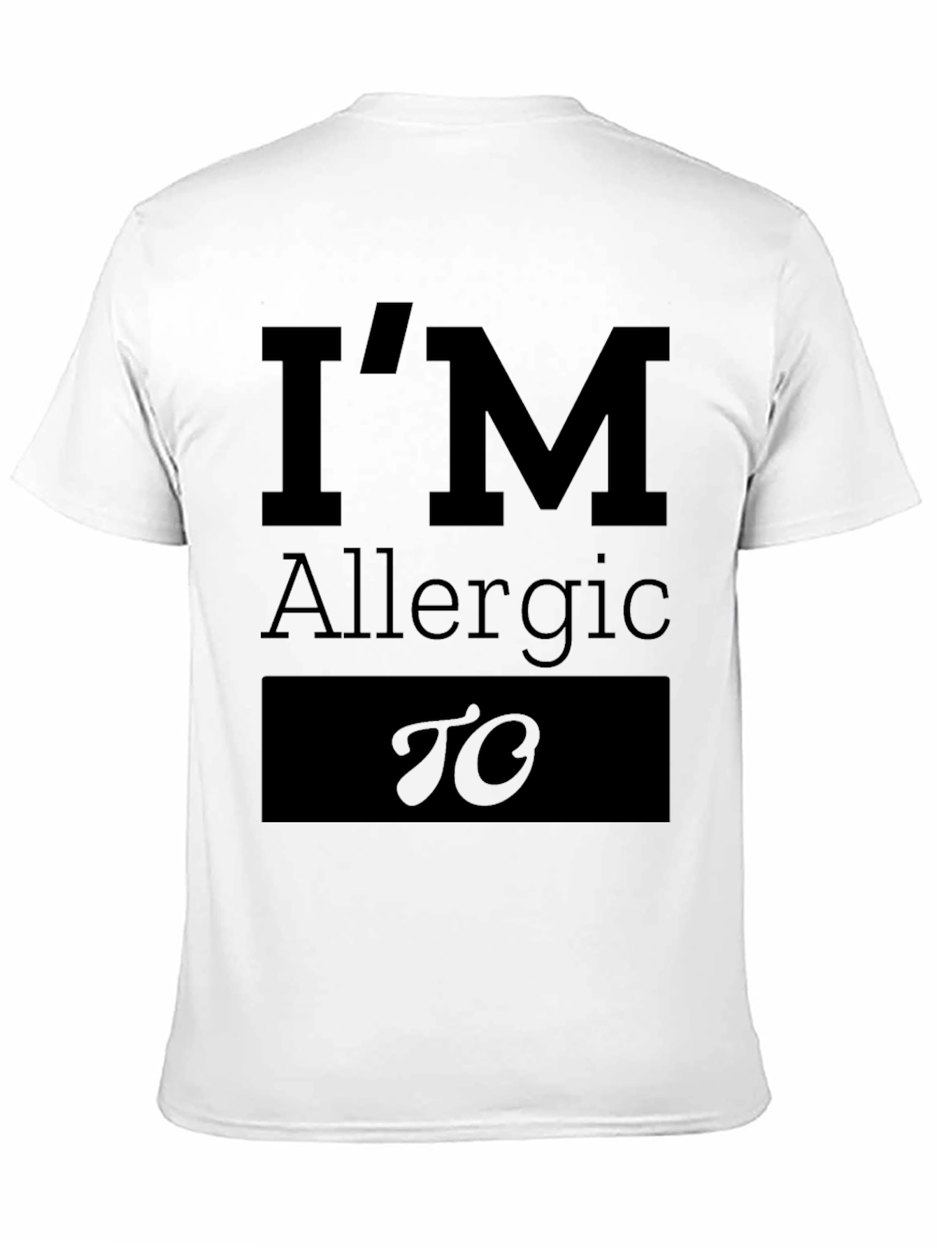 Black I'm Allergic To Funny T-Shirt view 11