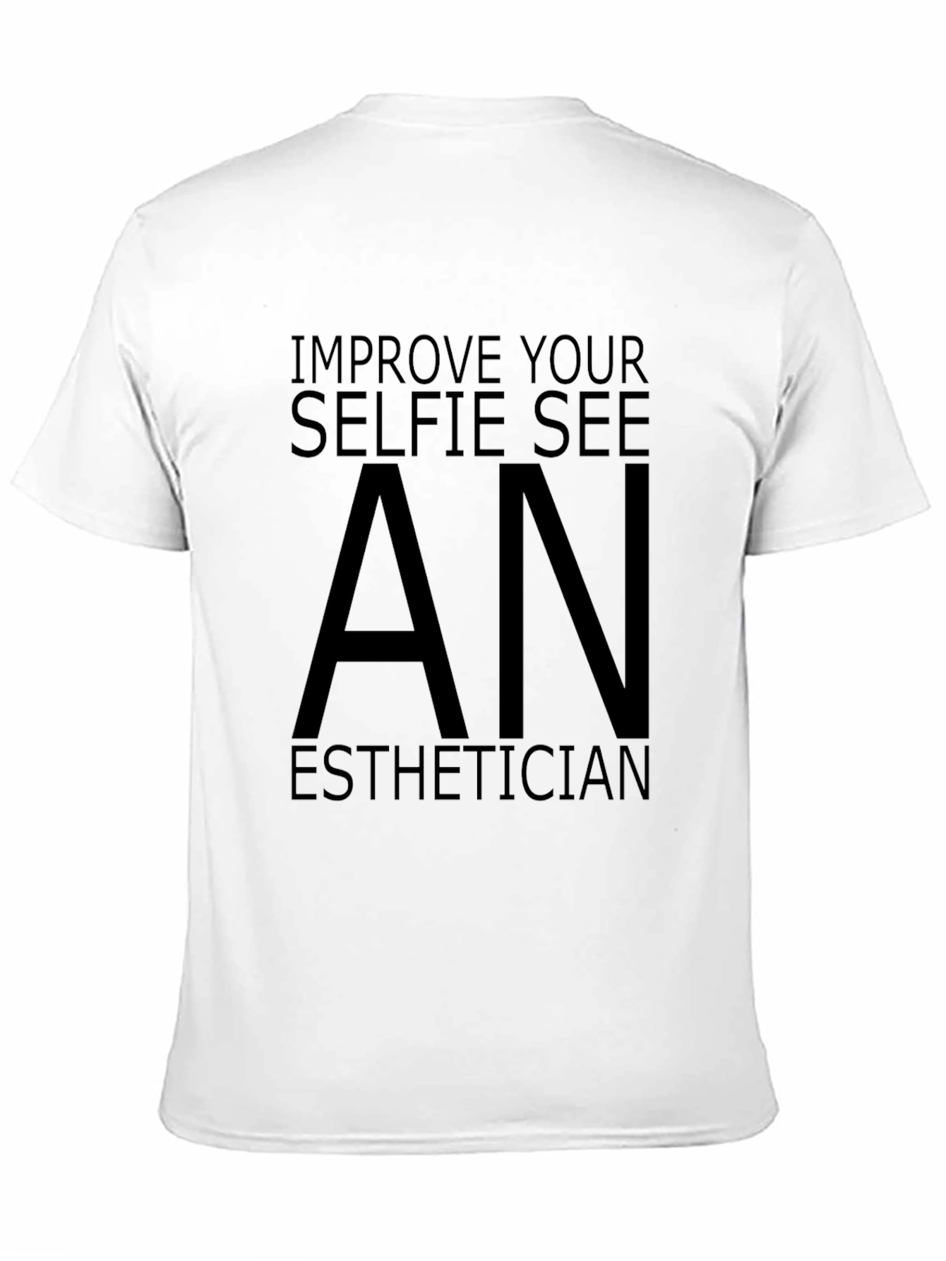 Black Improve Your Selfie T-Shirt - See An Esthetician view 11