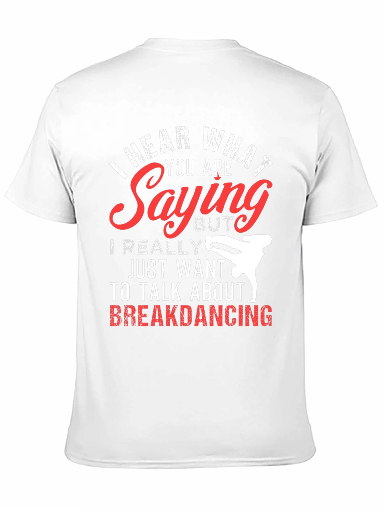 Black Breakdancing T-Shirt - I Hear What You're Saying view 11