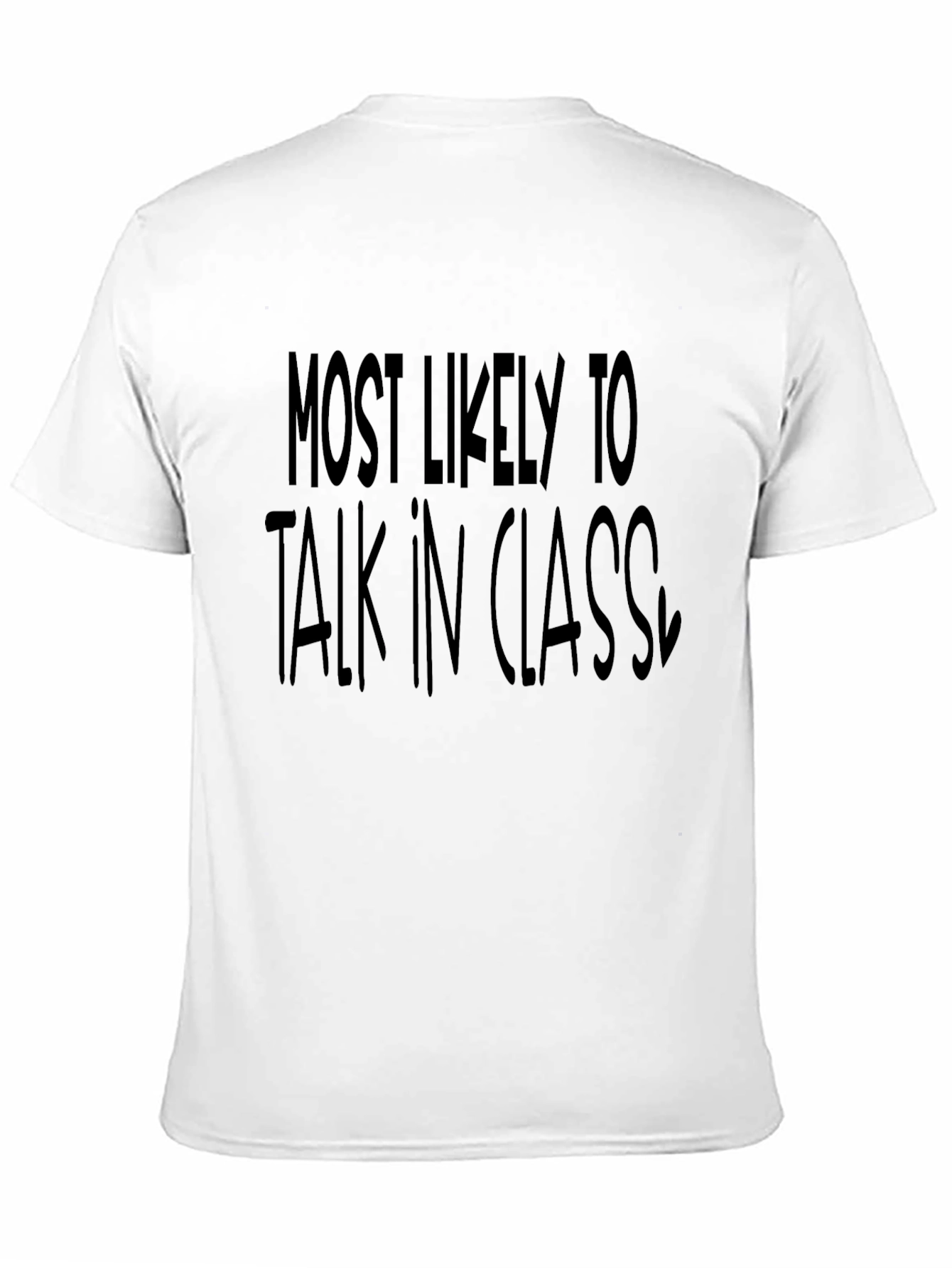Black Most Likely To Talk In Class T-Shirt view 11