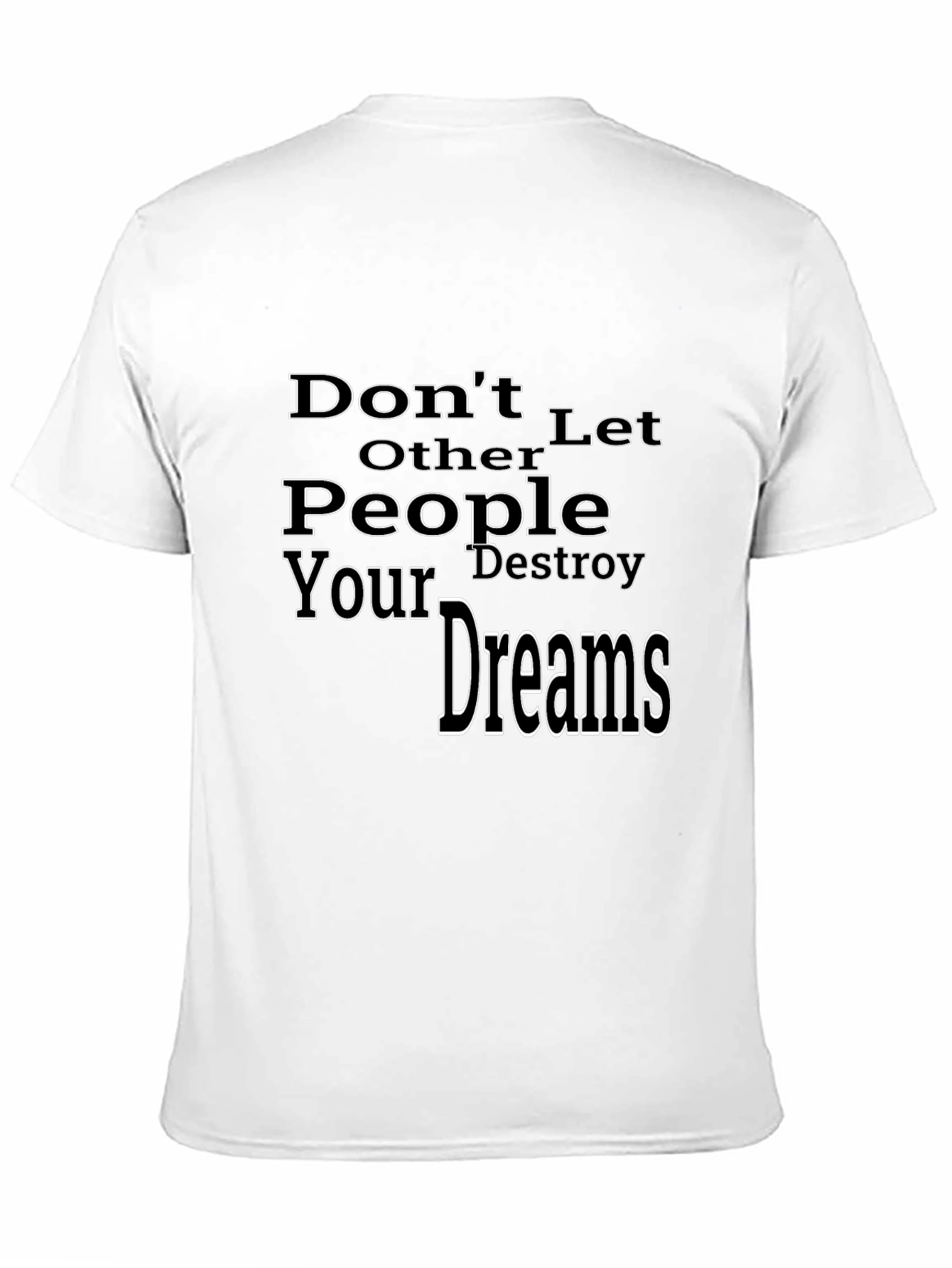 Black Motivational Black T-Shirt: Don't Let Others Destroy Your Dreams view 11