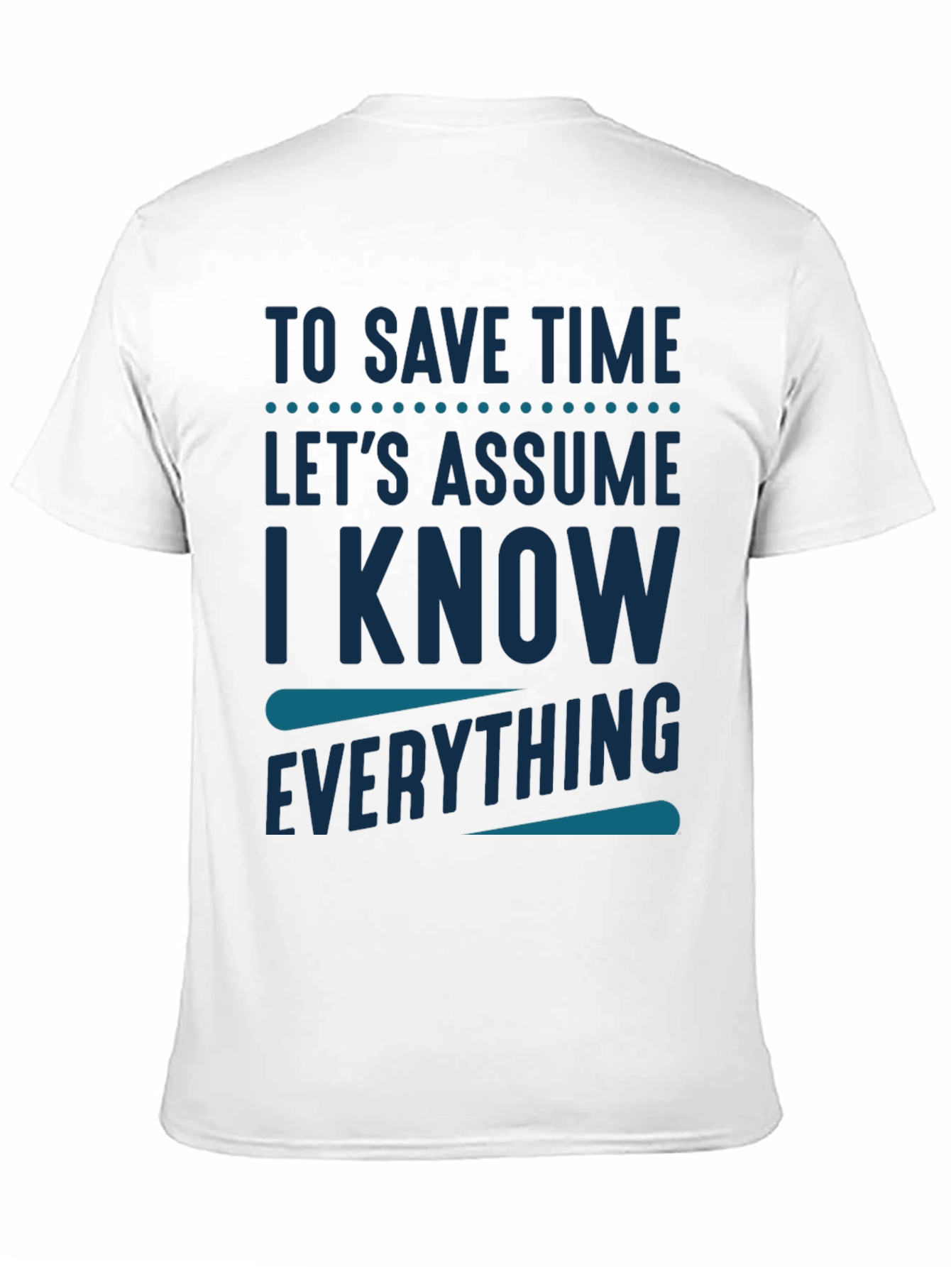 Black To Save Time Assume I Know Everything T-Shirt view 11