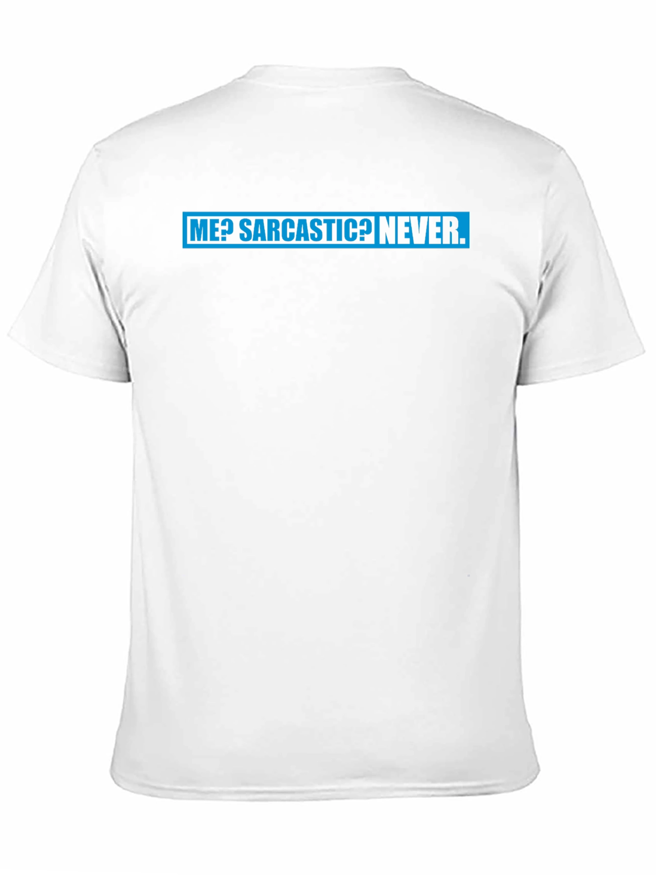 Black Sarcastic Humor Tee: Me? Sarcastic? Never T-Shirt view 11