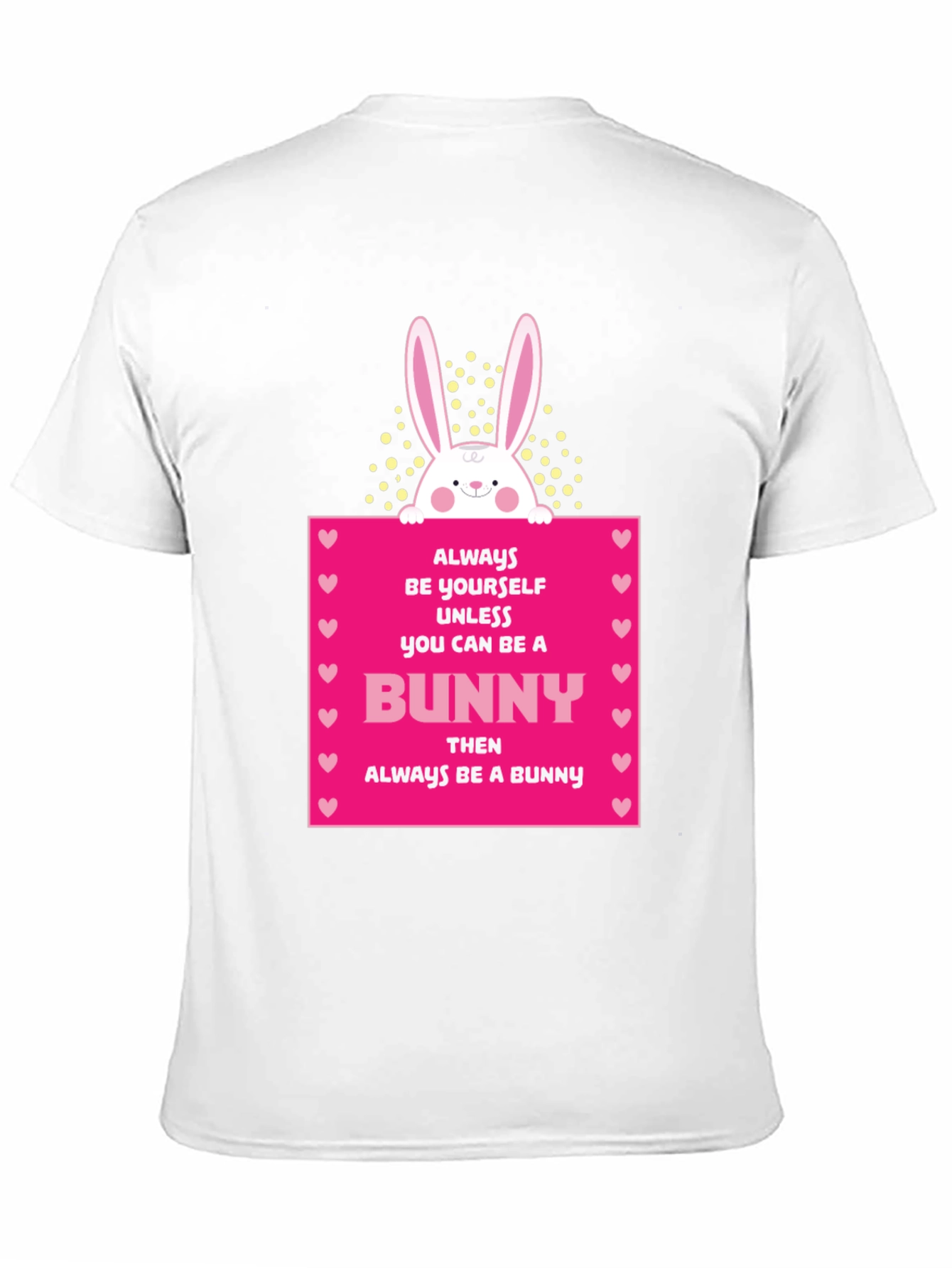 Always Be Yourself Unless You Can Be A Bunny T-Shirt - 11