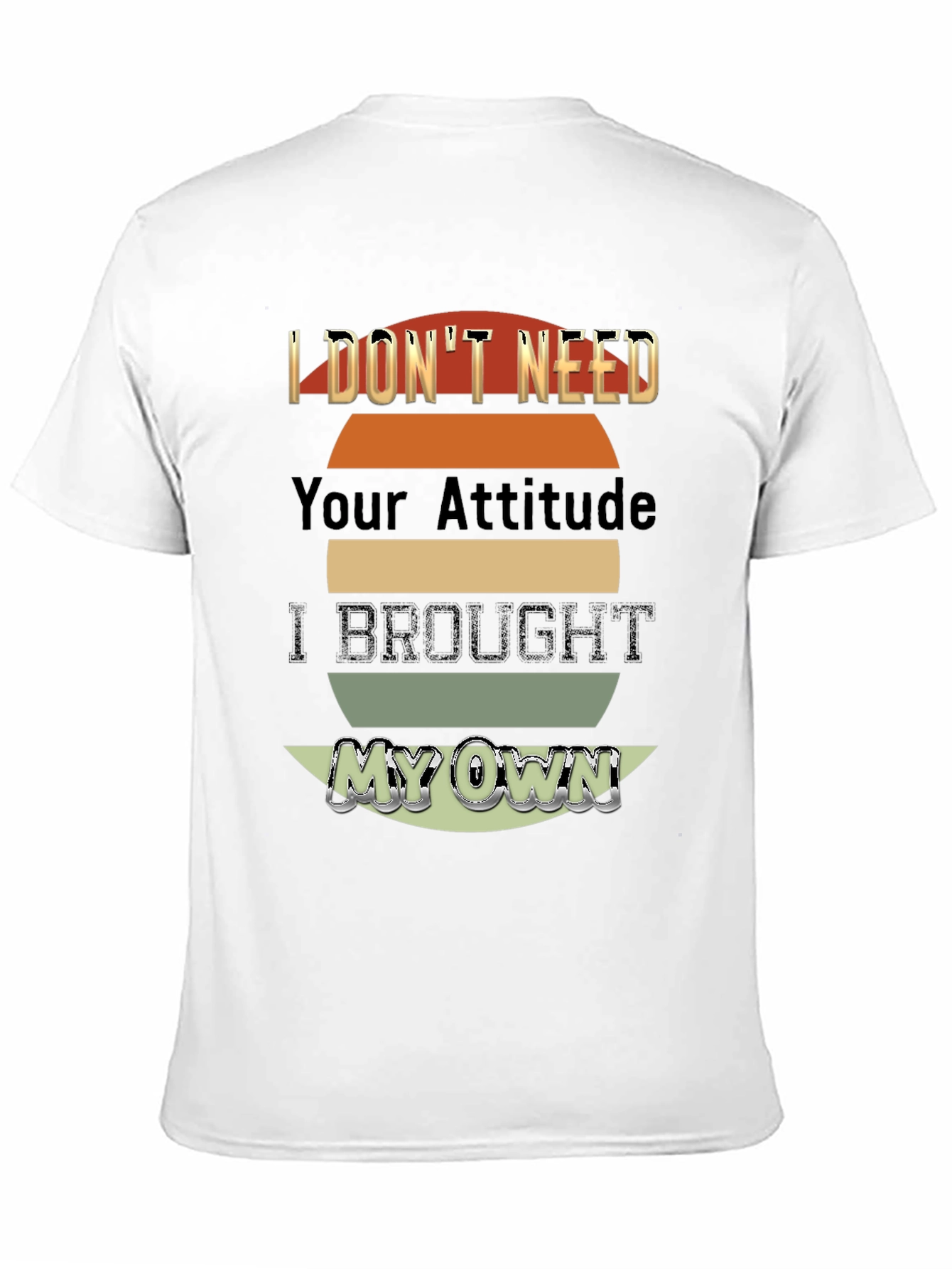Black I Don't Need Your Attitude T-Shirt view 11