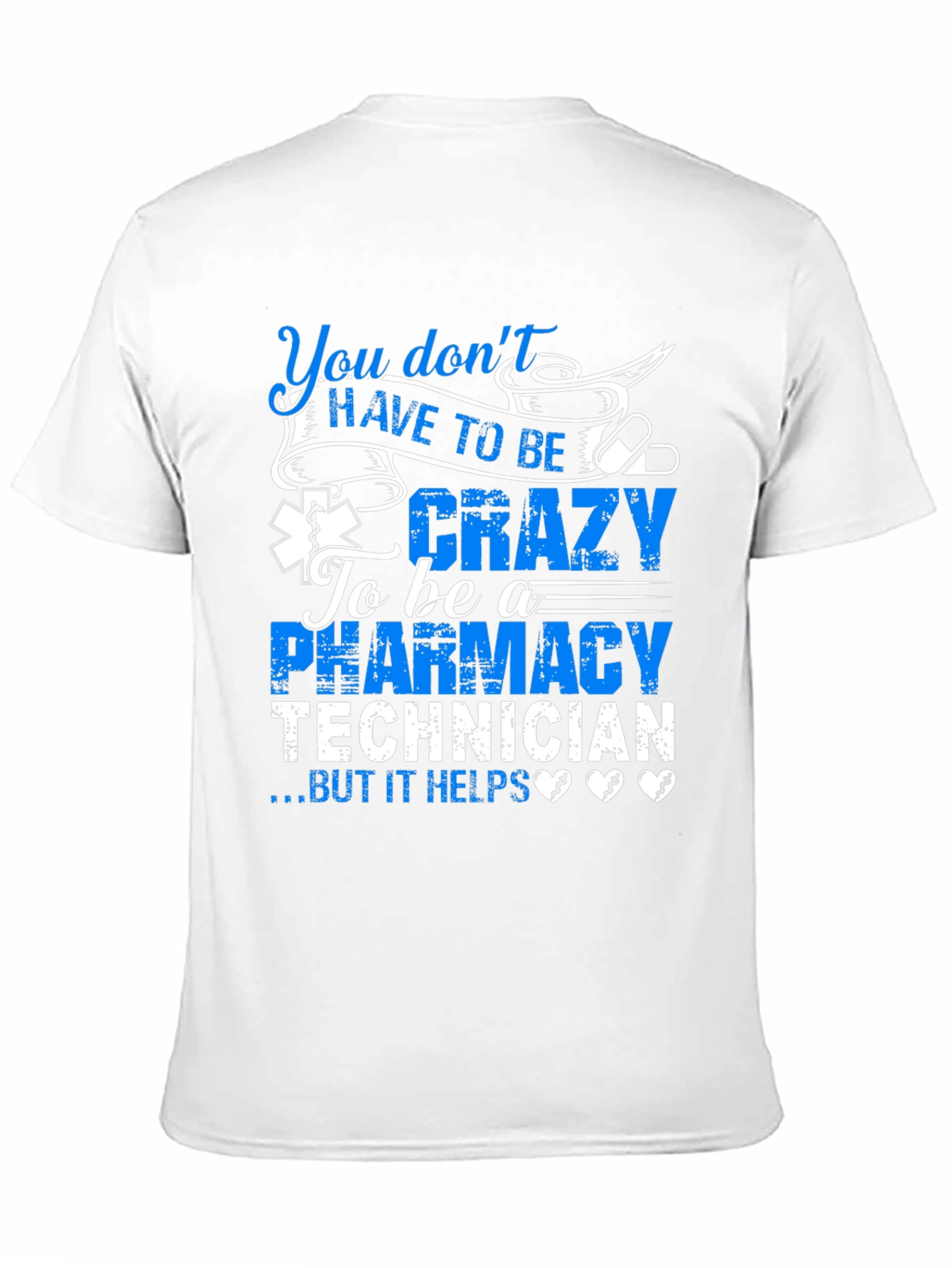 Black Pharmacy Technician T-Shirt: You Don't HAVE TO BE Crazy... view 11