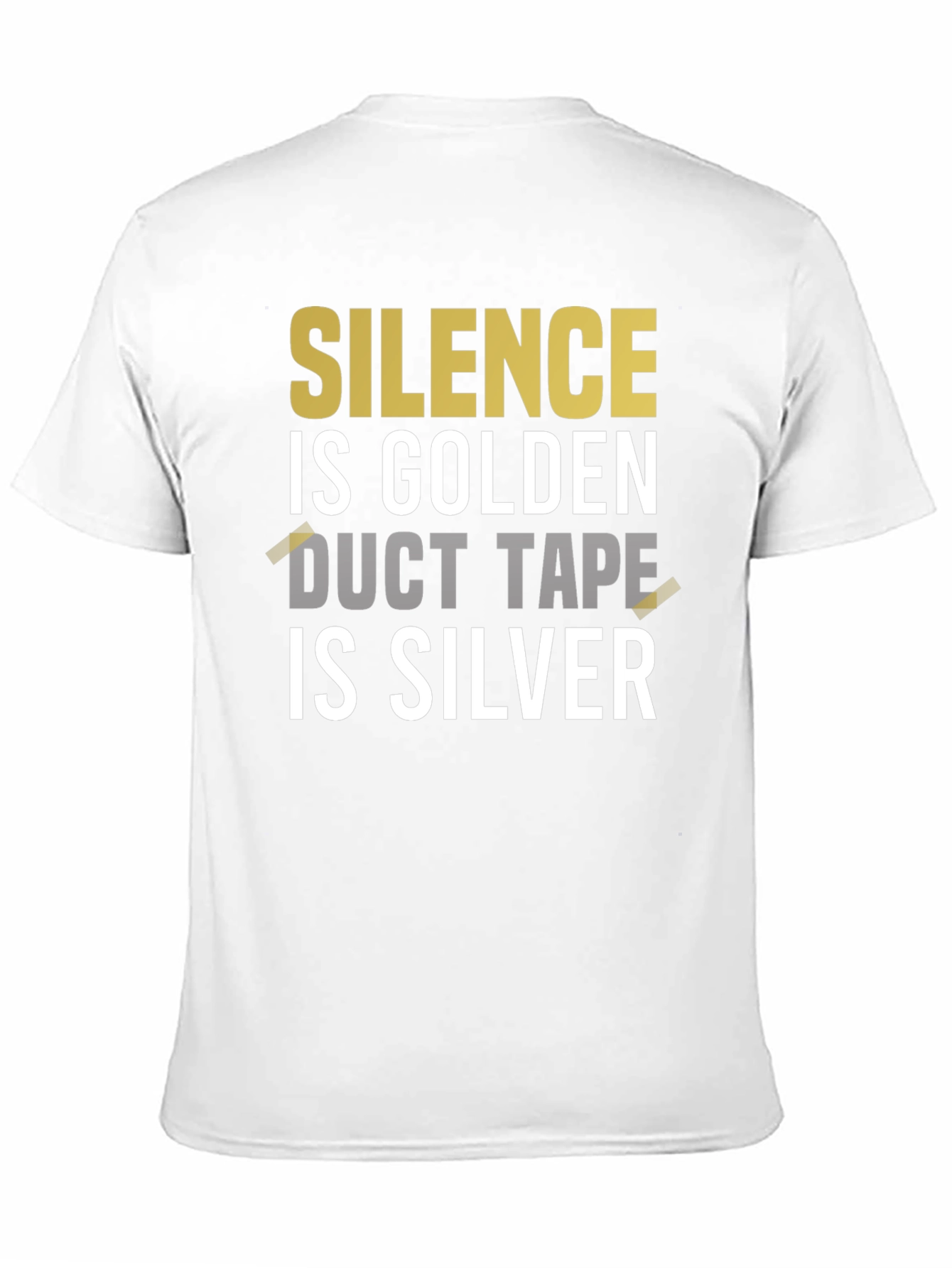 Black Silence is Golden Duct Tape is Silver Graphic Tee view 11