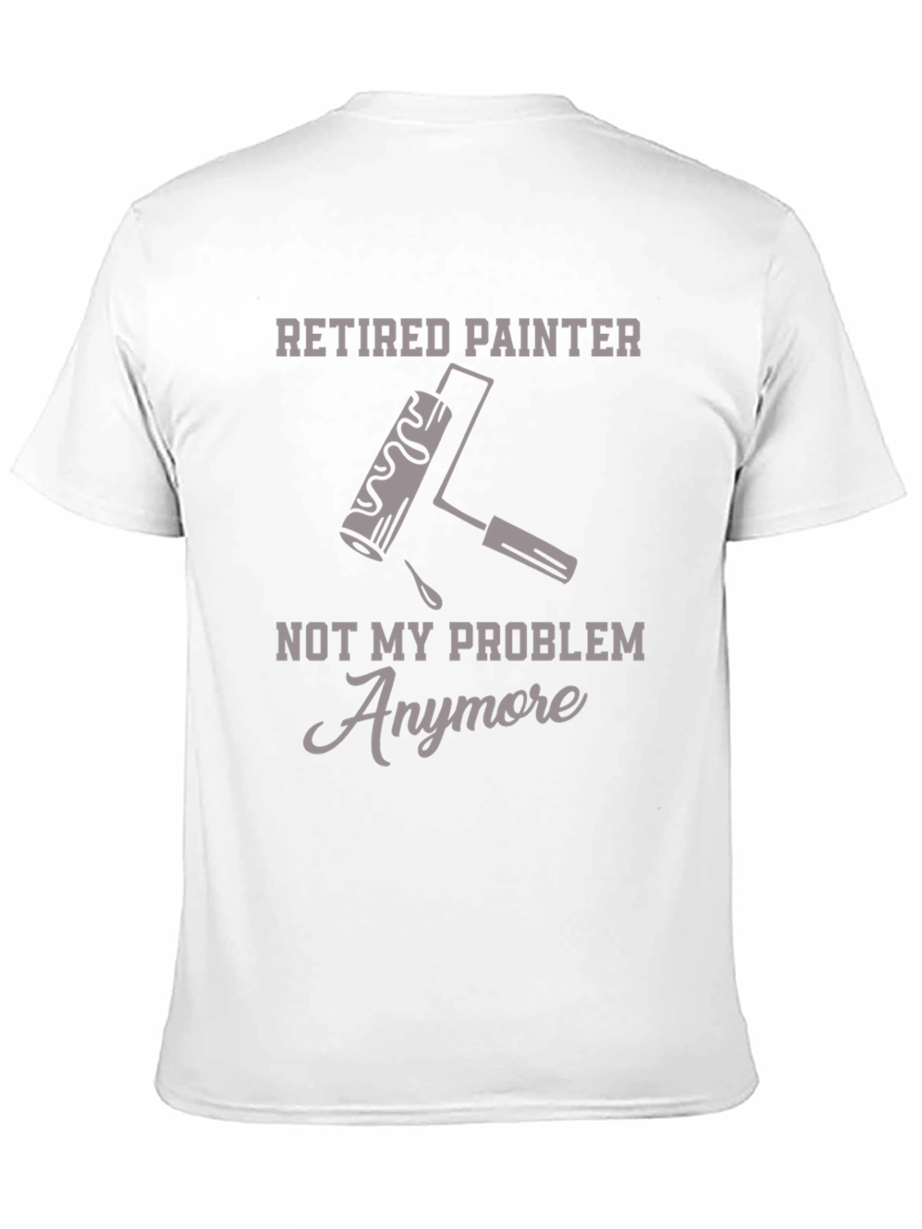 Black Retired Painter T-Shirt - Not My Problem Anymore Funny Graphic Tee view 11