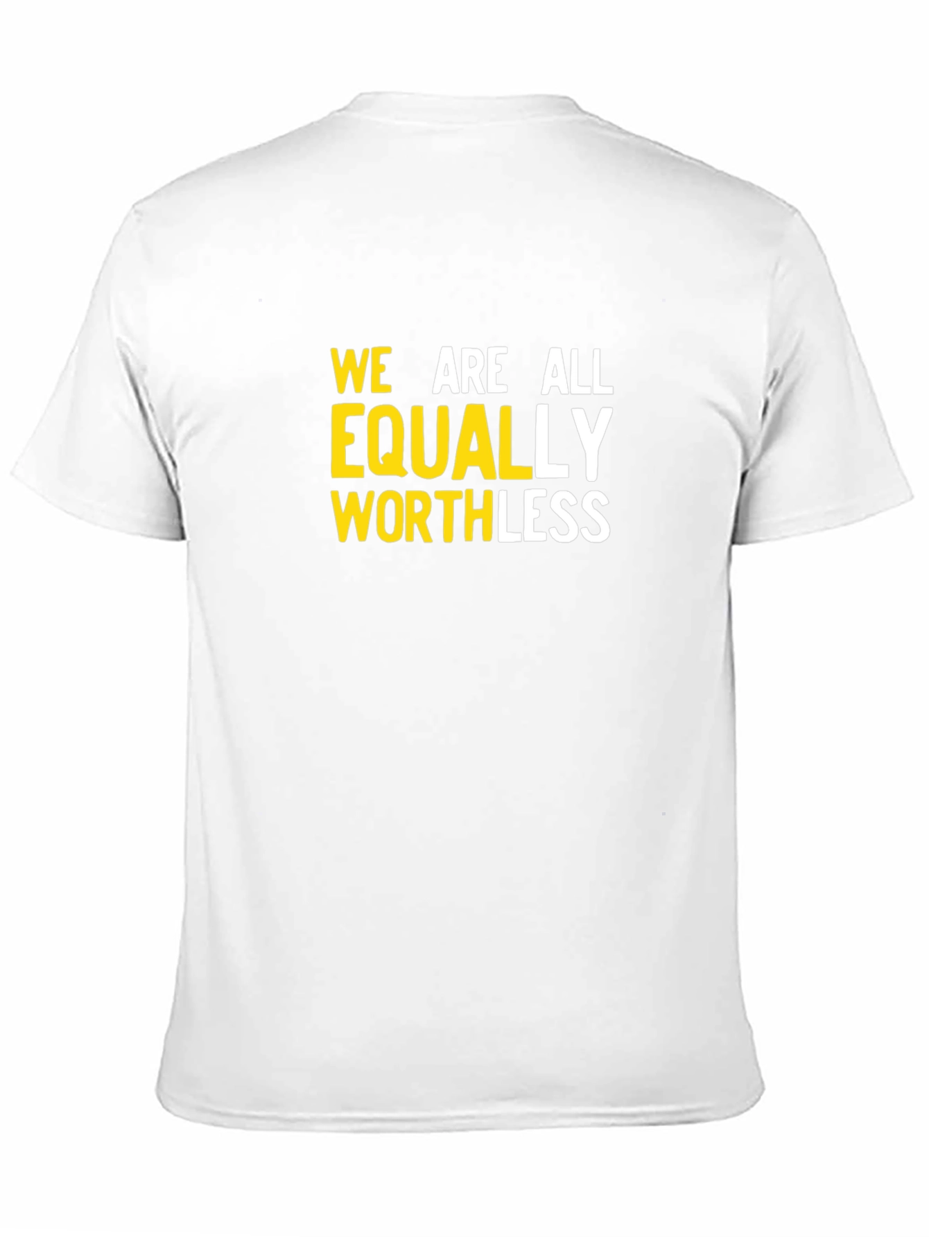 Black We Are All Equally Worthless Graphic Tee view 11