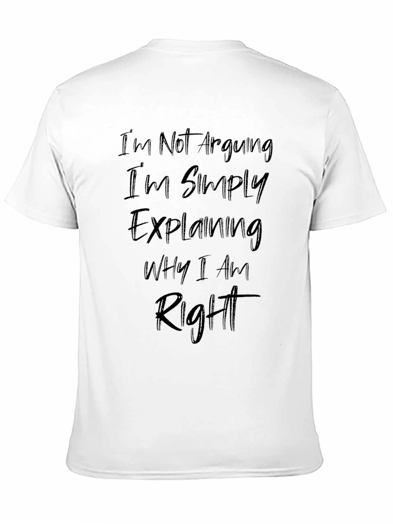 Black I'm Not Arguing Funny Sarcastic T-Shirt view 11