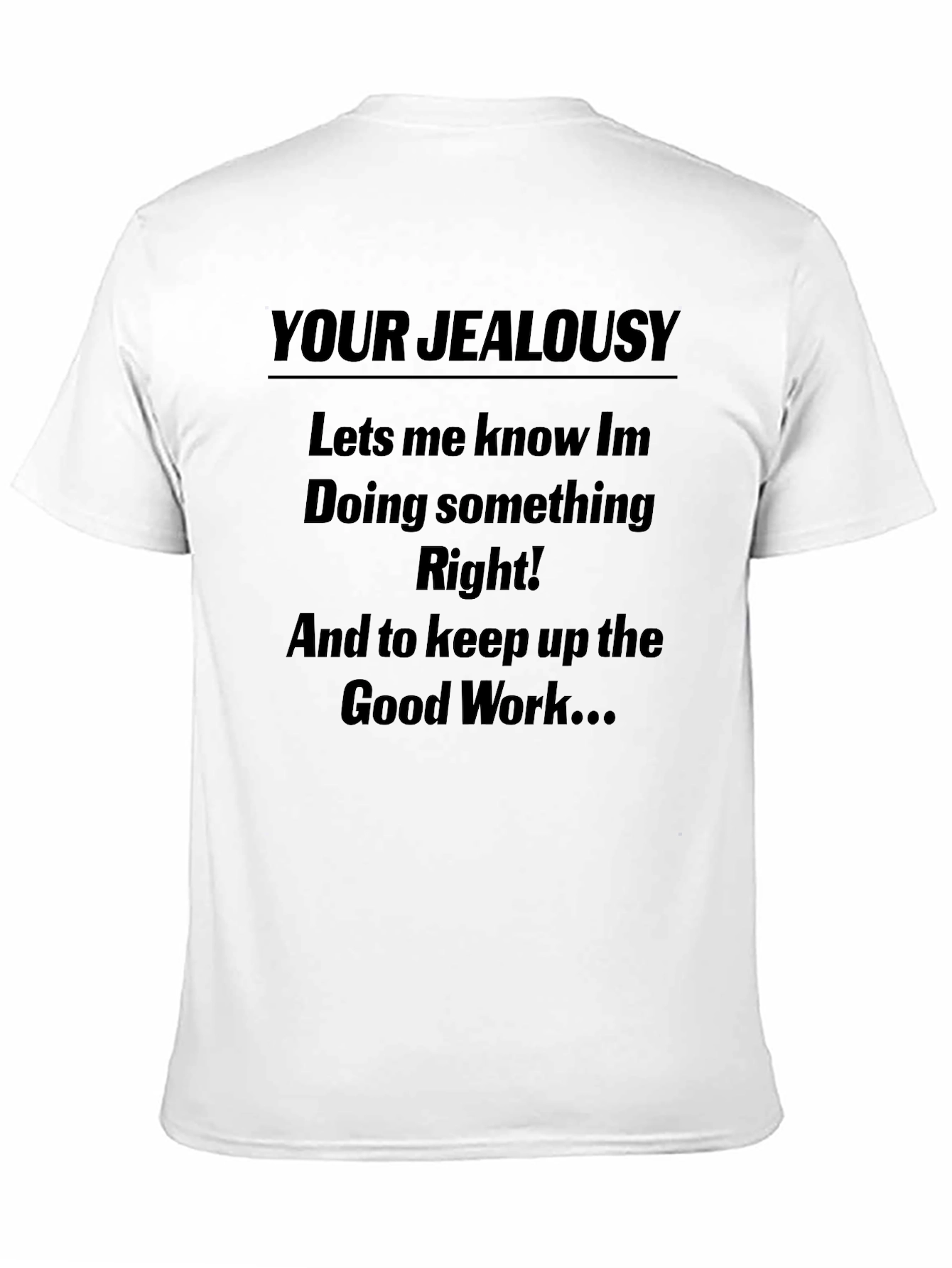 Black Your Jealousy T-Shirt - Sarcastic Tee view 11