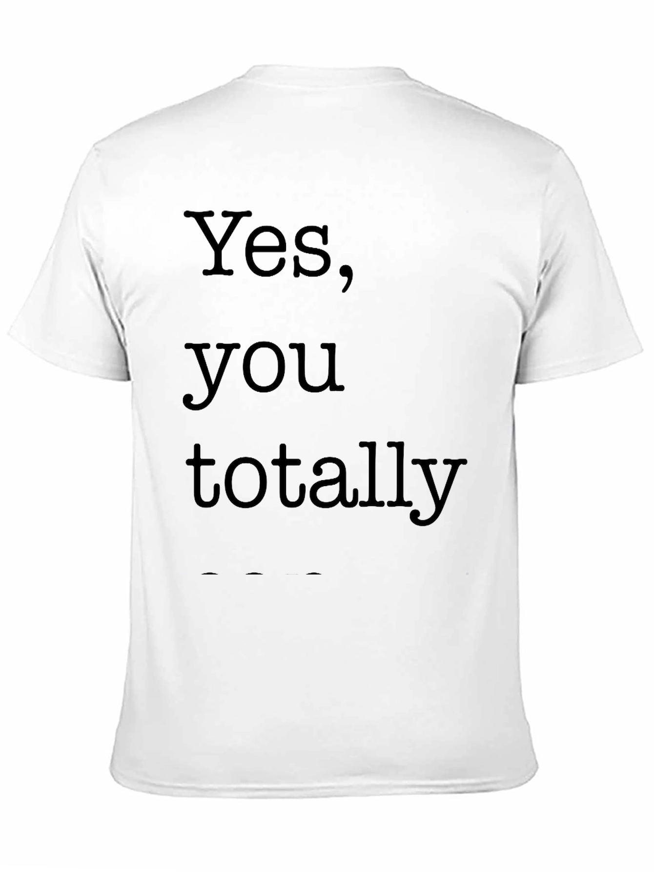 Black Yes, You Totally Black T-Shirt view 11