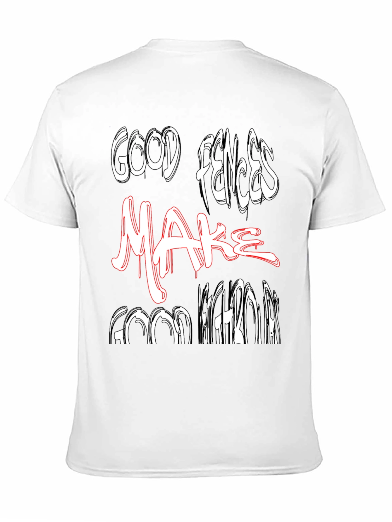 Black Good Fences Make Good Neighbors Graphic Tee view 11