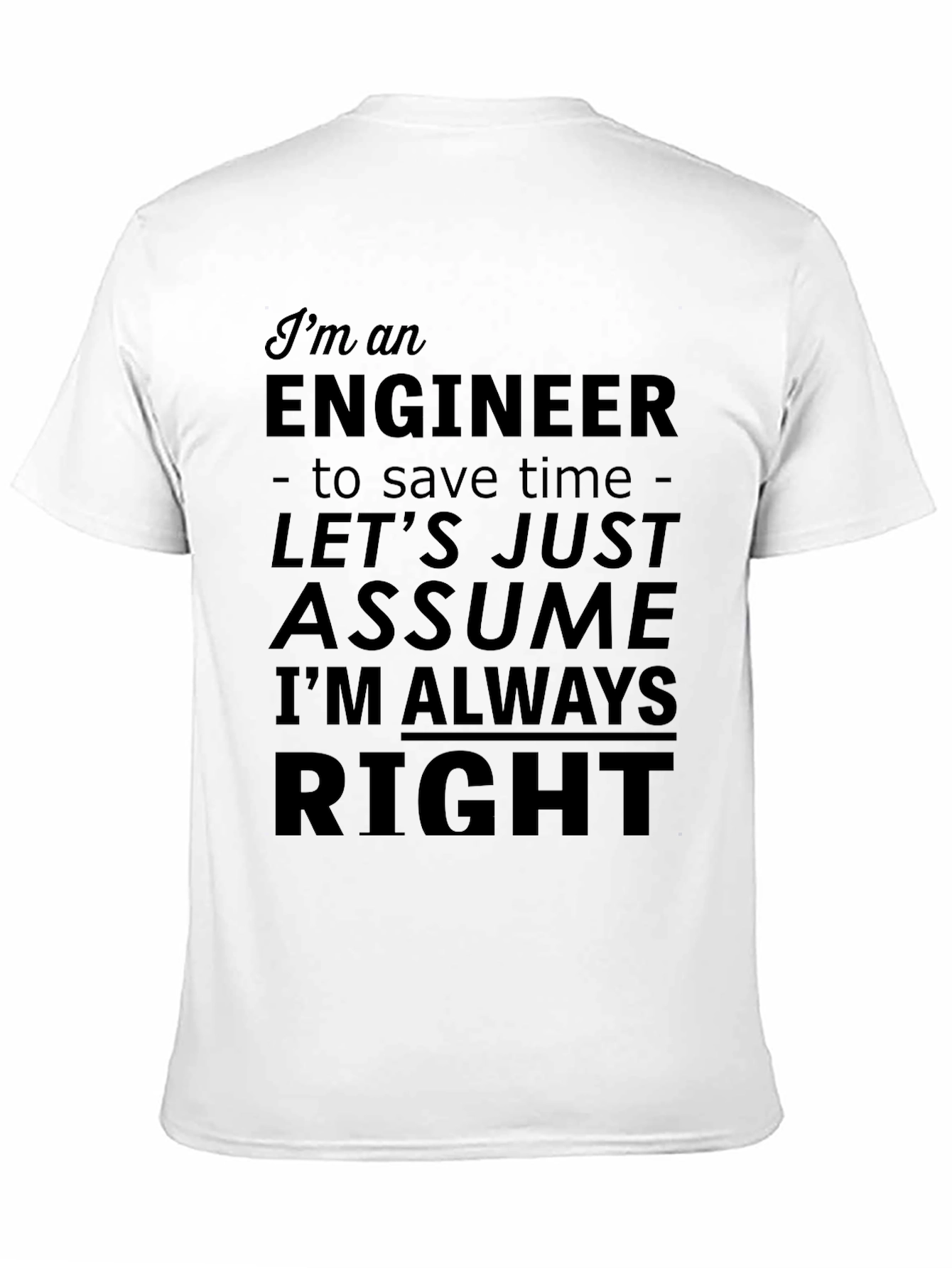 Black Engineer T-Shirt - Assume I'm Always Right Funny Tee view 11