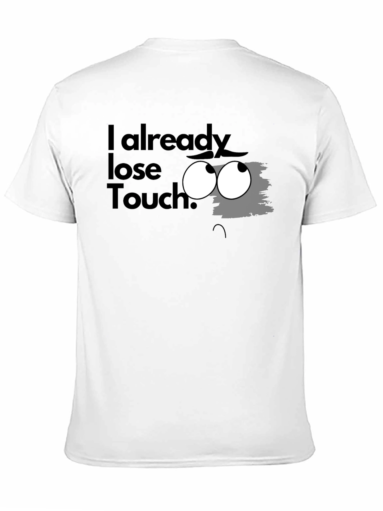 Black I Already Lose Touch? Graphic T-Shirt view 11