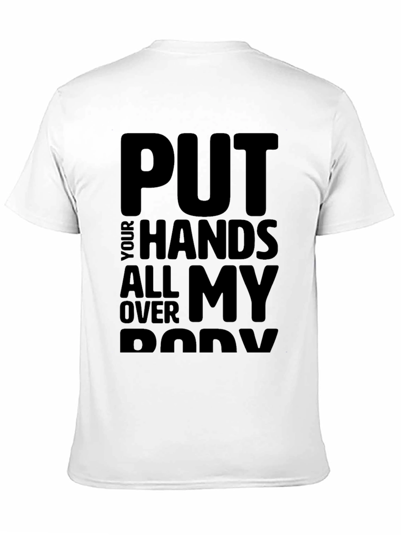 Black Put Your Hands All Over My Body T-Shirt view 11