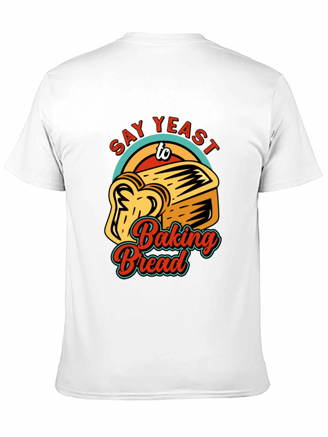 Black Say Yeast To Baking Bread T-Shirt view 11