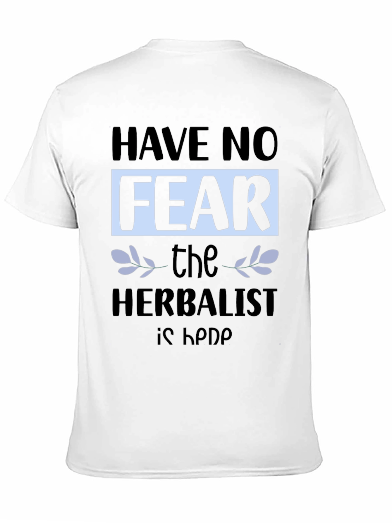 Black Have No Fear, The Herbalist is Here T-Shirt view 11
