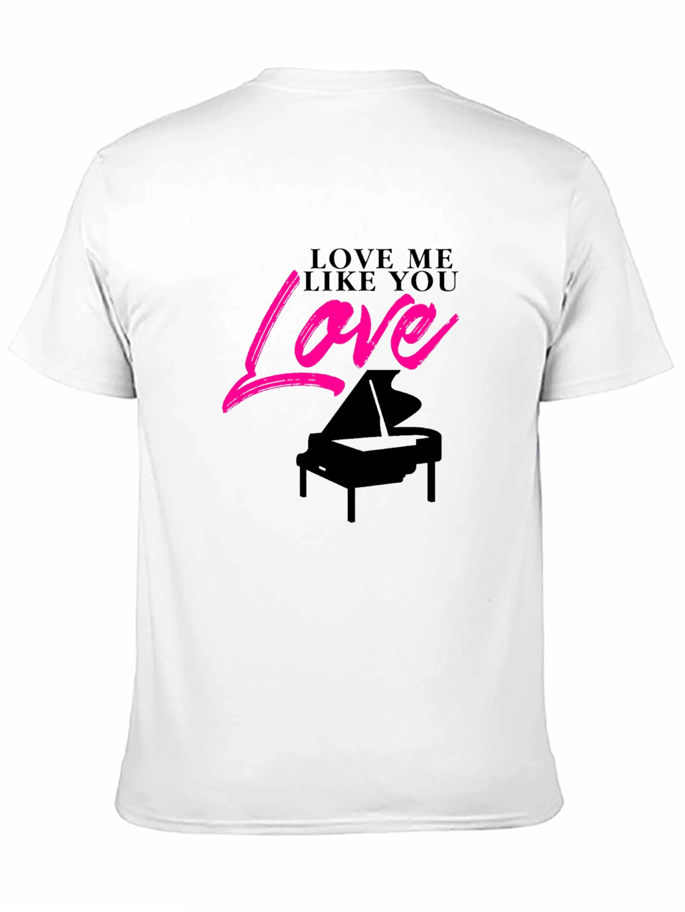 Black Love Me Like You Love Piano Black T-Shirt view 11