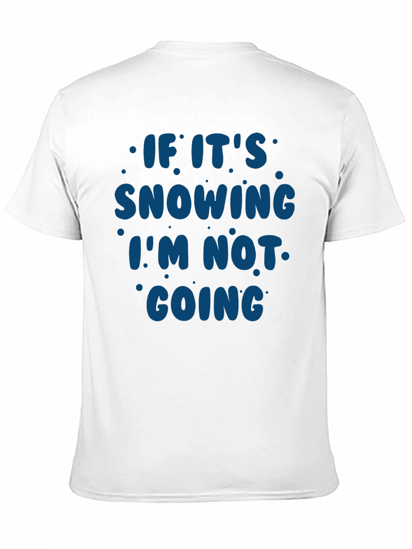 Black Snow Day T-Shirt - If It's Snowing I'm Not Going view 11