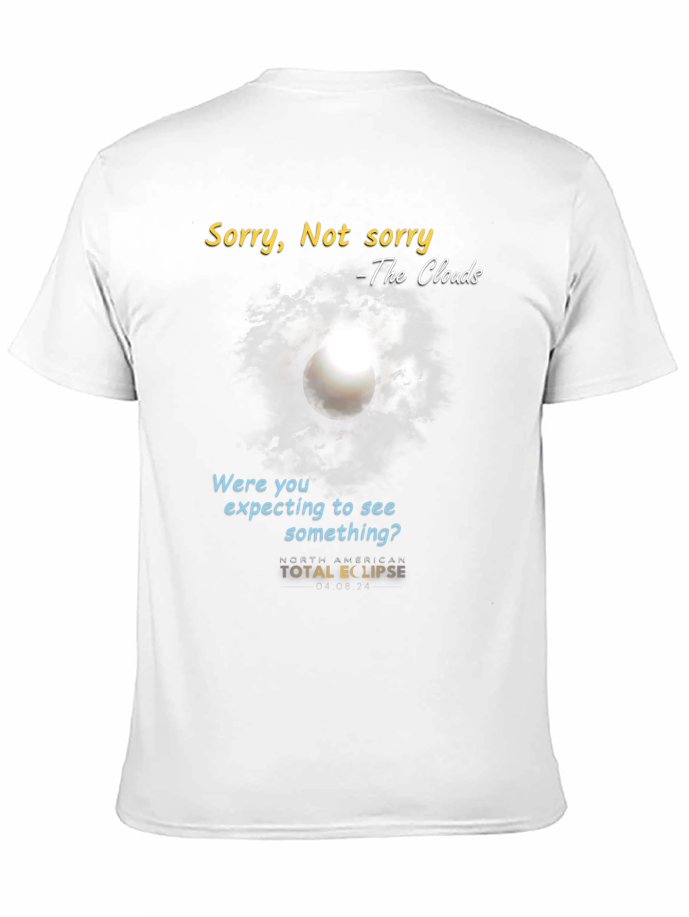Black Total Solar Eclipse T-Shirt: Sorry, Not Sorry Clouds view 11