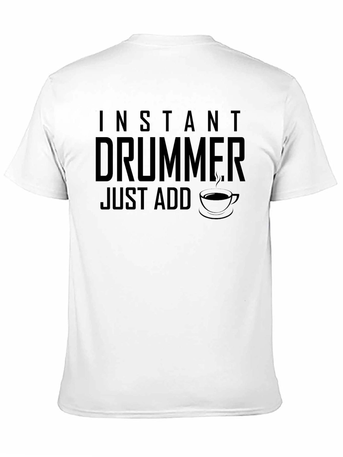 Black Instant Drummer - Just Add Coffee T-Shirt view 11