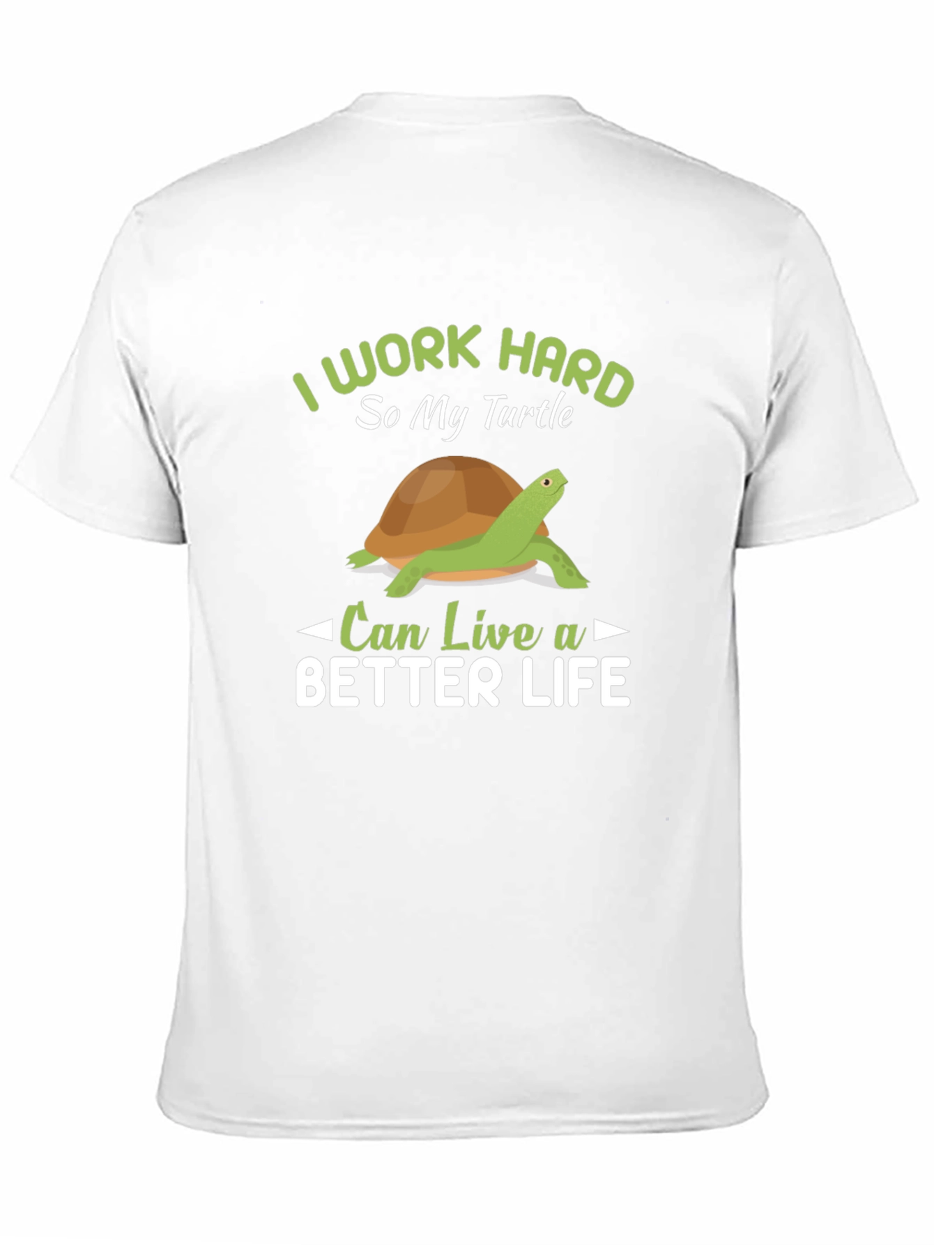 Black I Work Hard So My Turtle Can Live A Better Life T-Shirt view 11