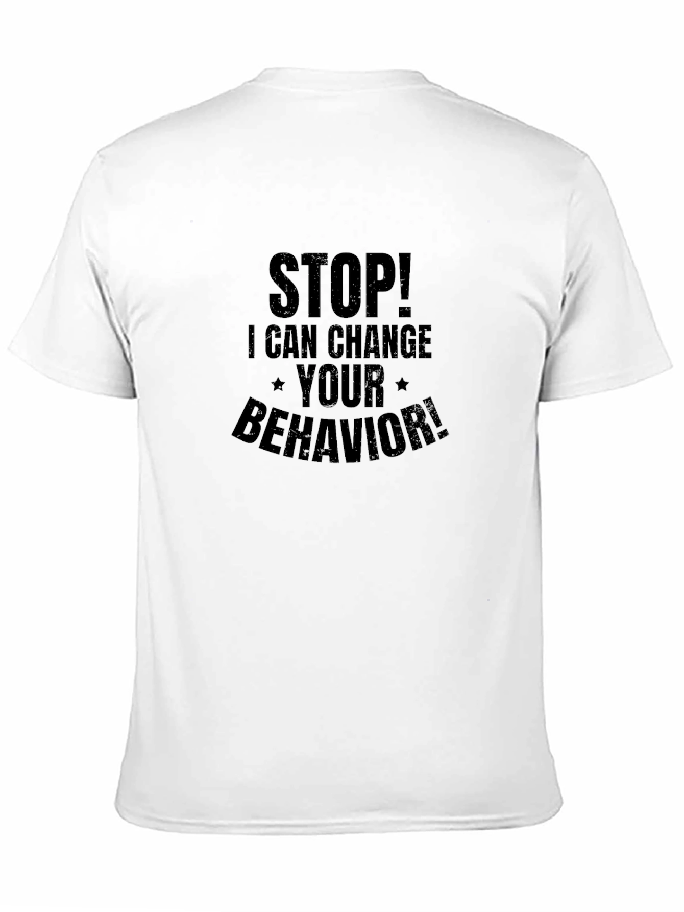 Stop! I Can Change Your Behavior! T-Shirt - 11