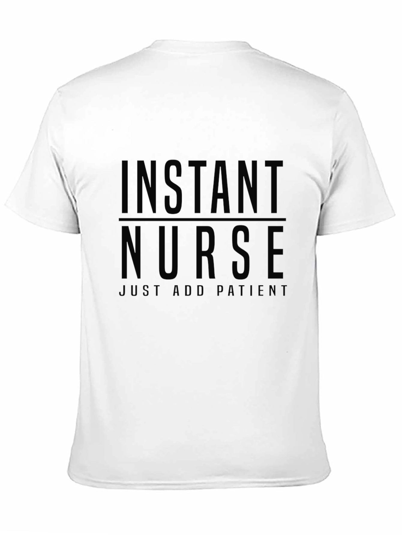 Black Instant Nurse T-Shirt - Just Add Patients view 11