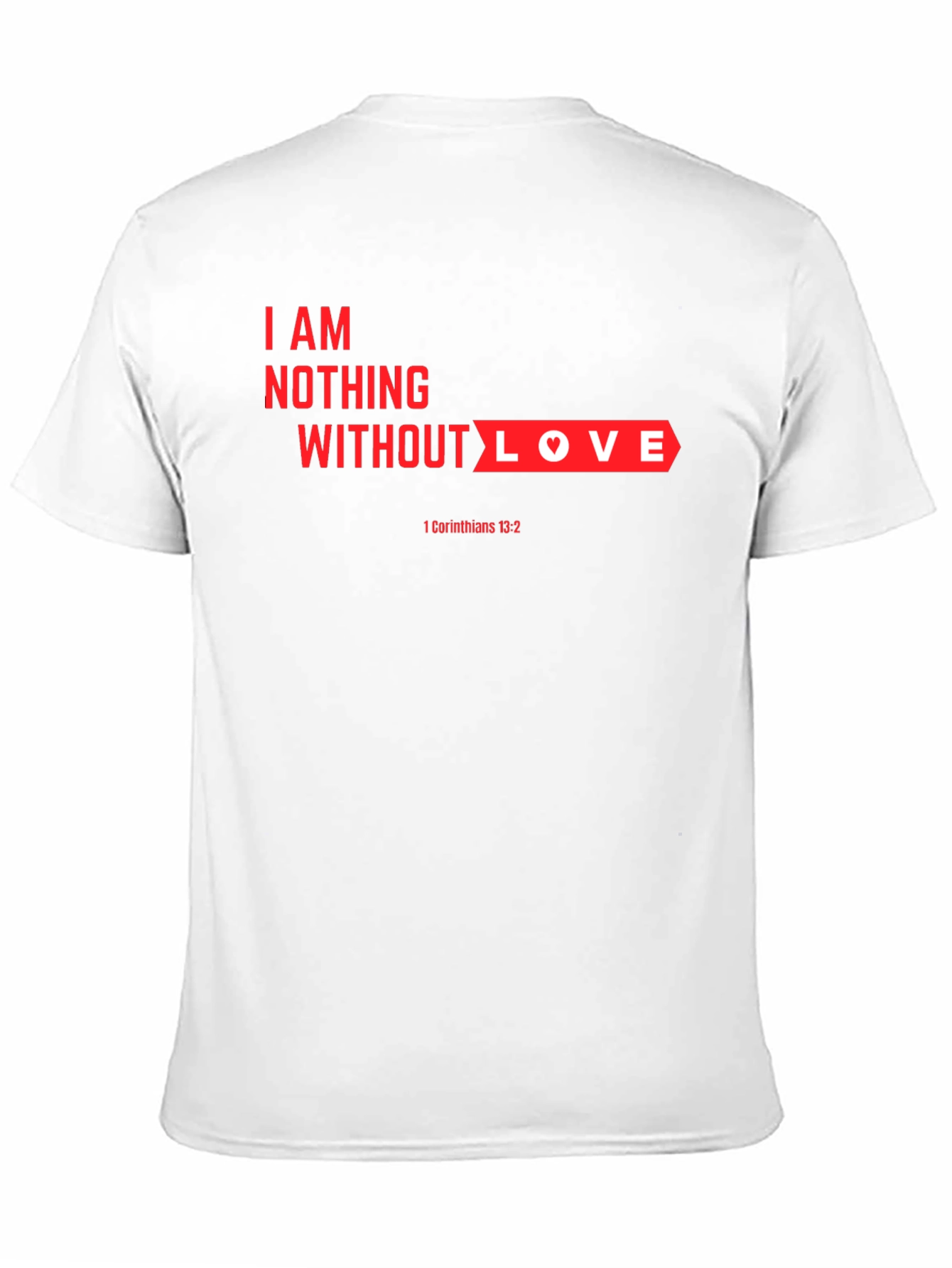 Black I am Nothing Without Love T-Shirt view 11