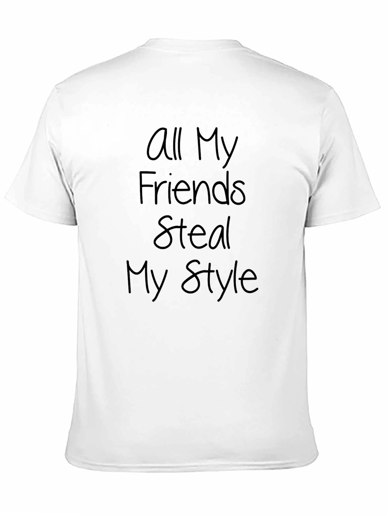 Black All My Friends Steal My Style T-Shirt view 11