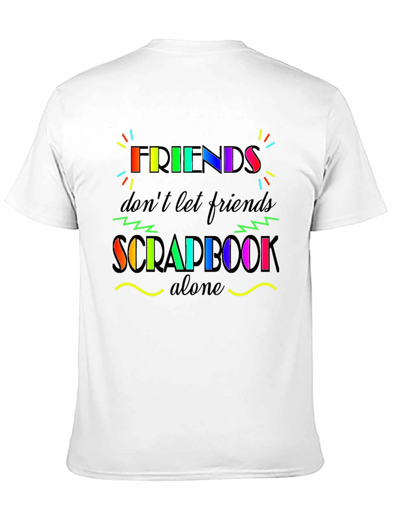 Black Friends Don't Let Friends Scrapbook Alone T-Shirt view 11