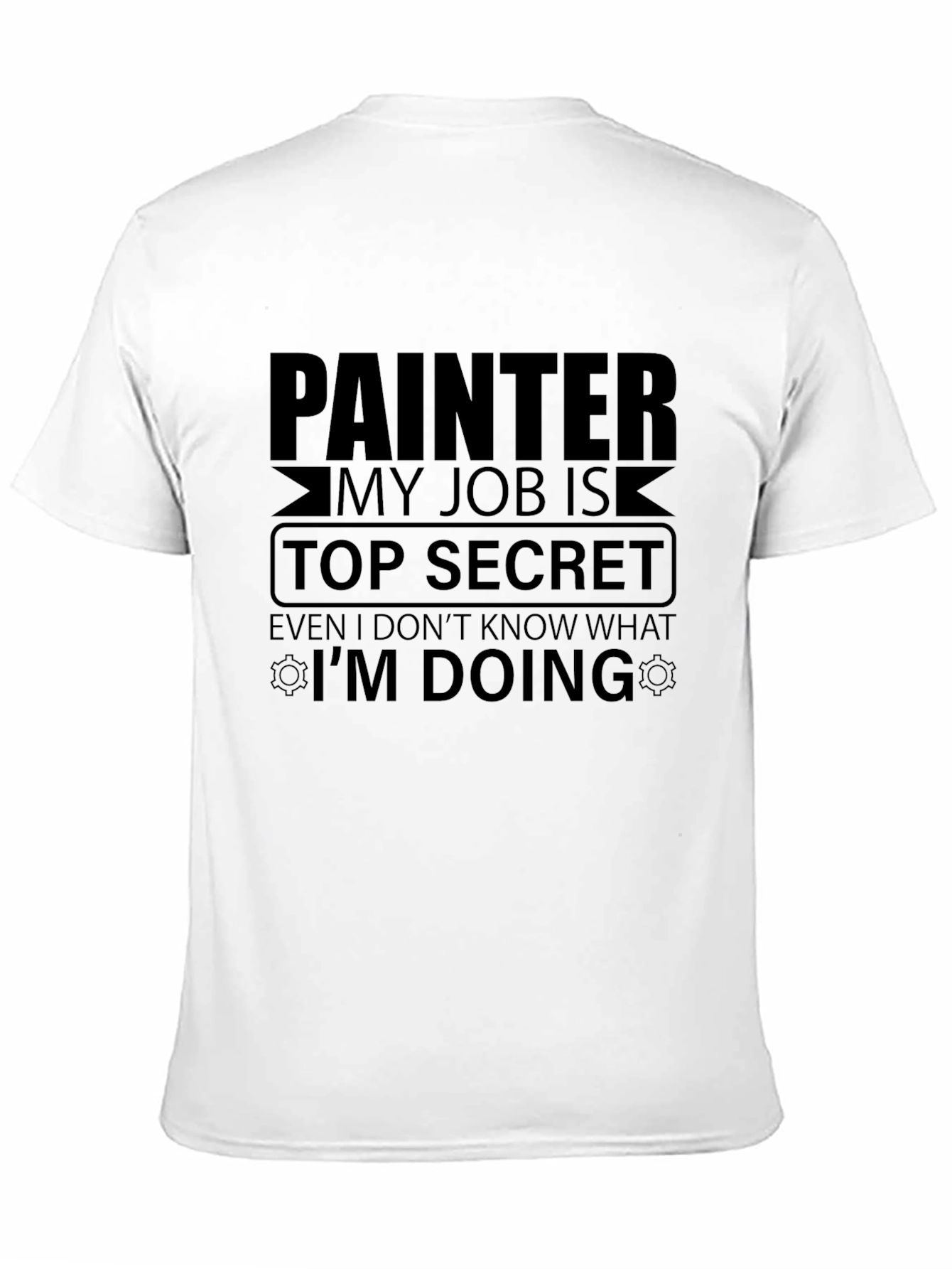 Black Painter Top Secret Job T-Shirt - Funny Graphic Tee view 11