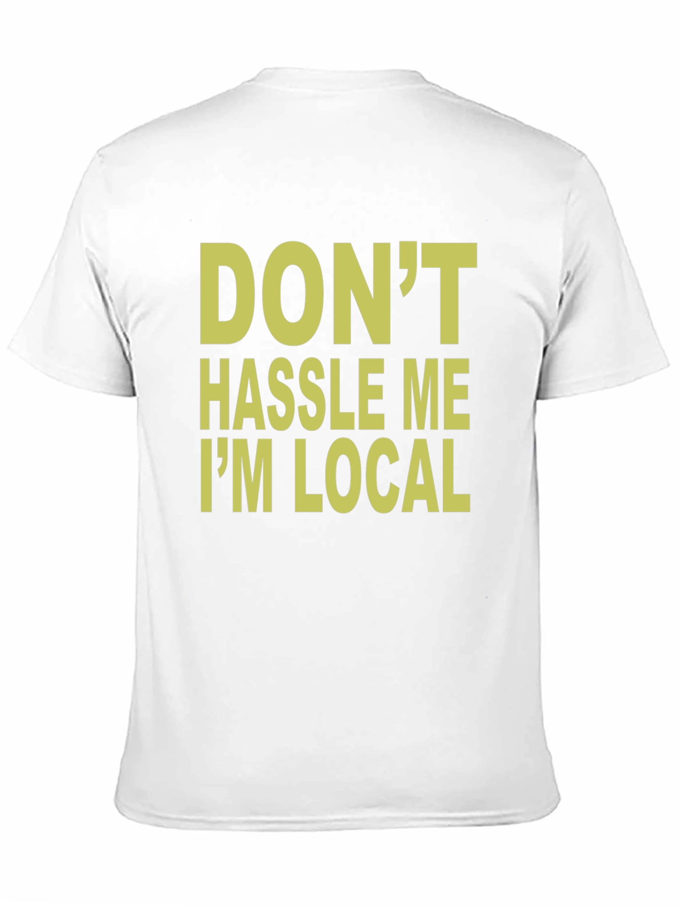 Black Don't Hassle Me I'm Local T-Shirt view 11