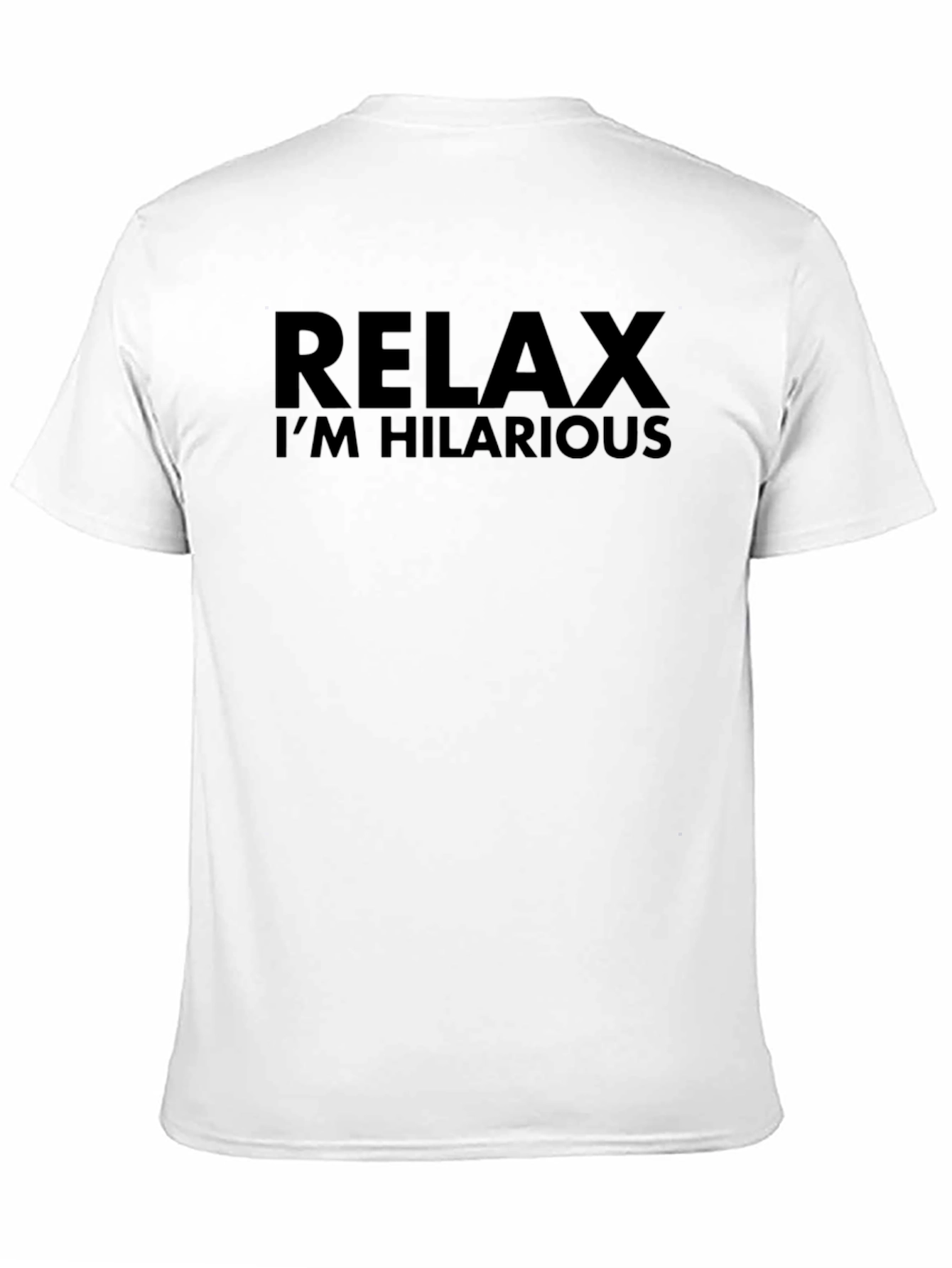 Black Relax I'm Hilarious T-Shirt - Classic Tee view 11