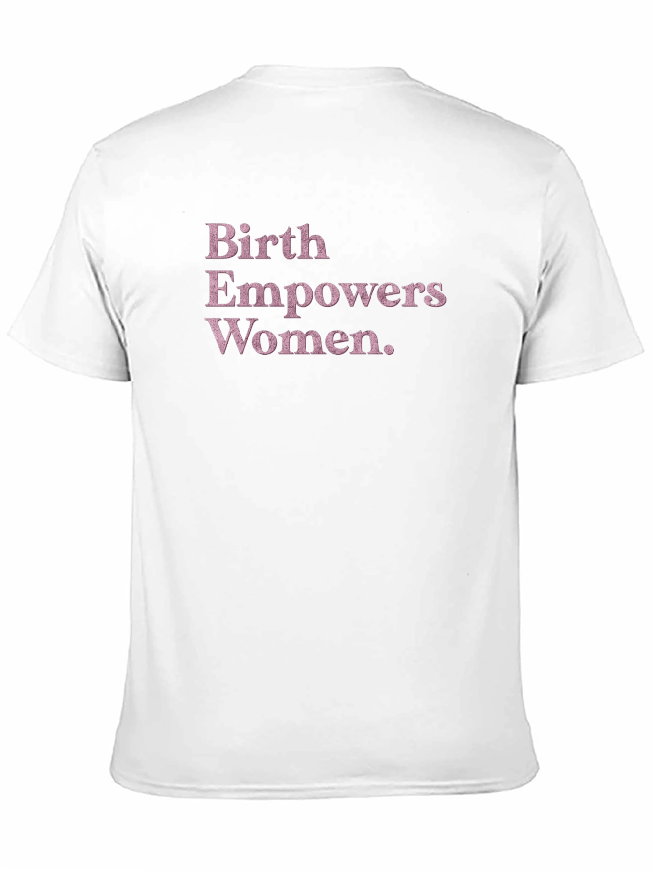 Birth Empowers Women T-Shirt - 11