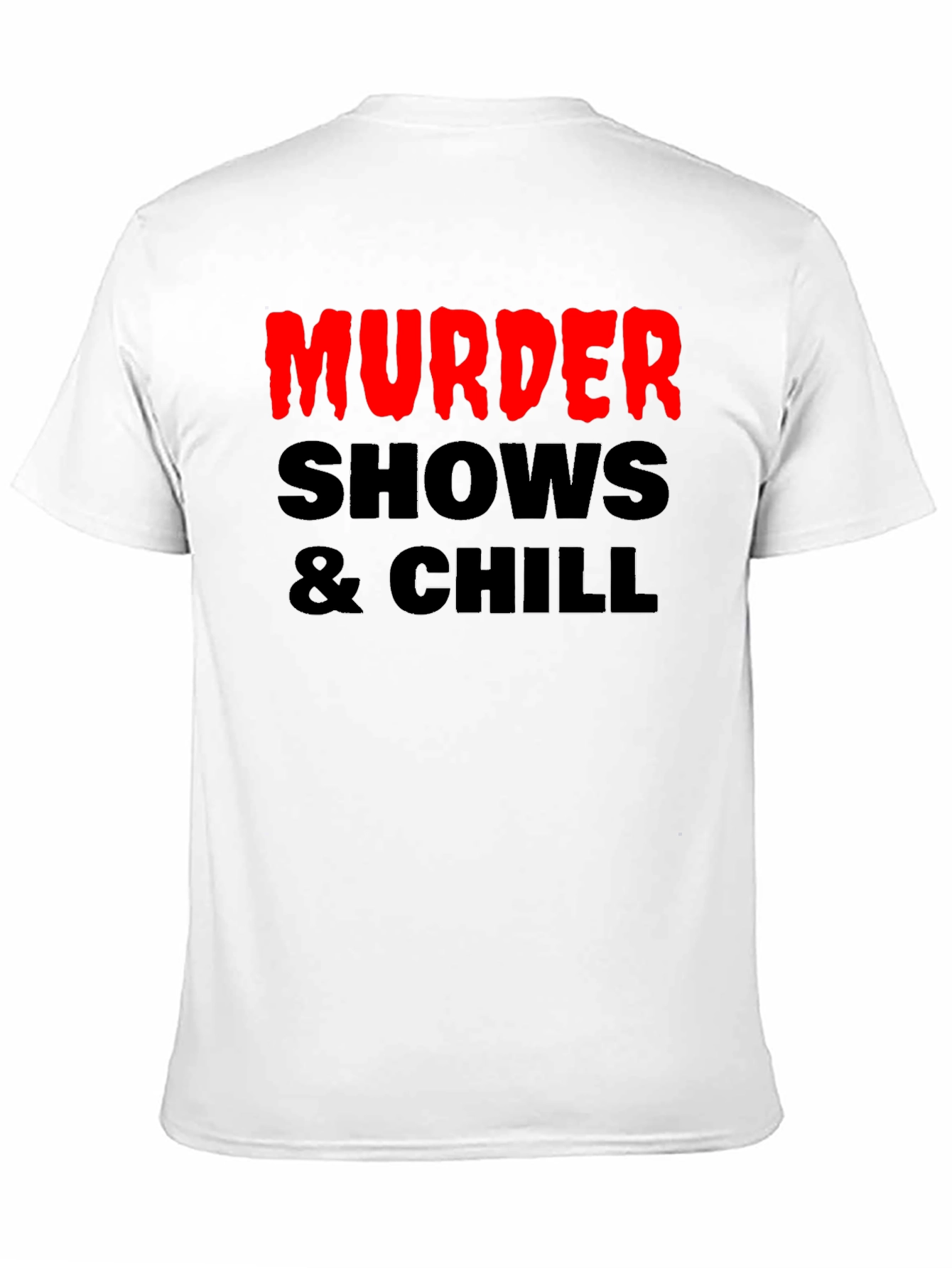 Black Murder Shows & Chill Graphic Tee view 11