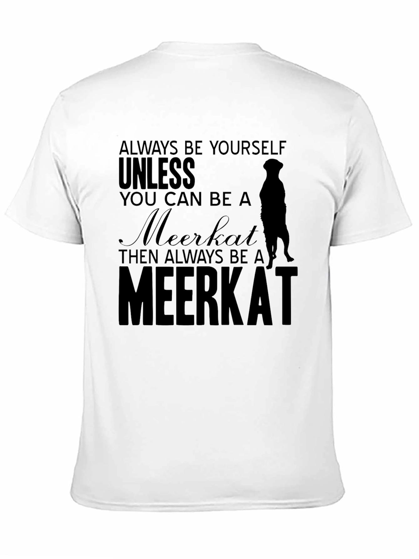 Black Always Be Yourself Meerkat T-Shirt view 11