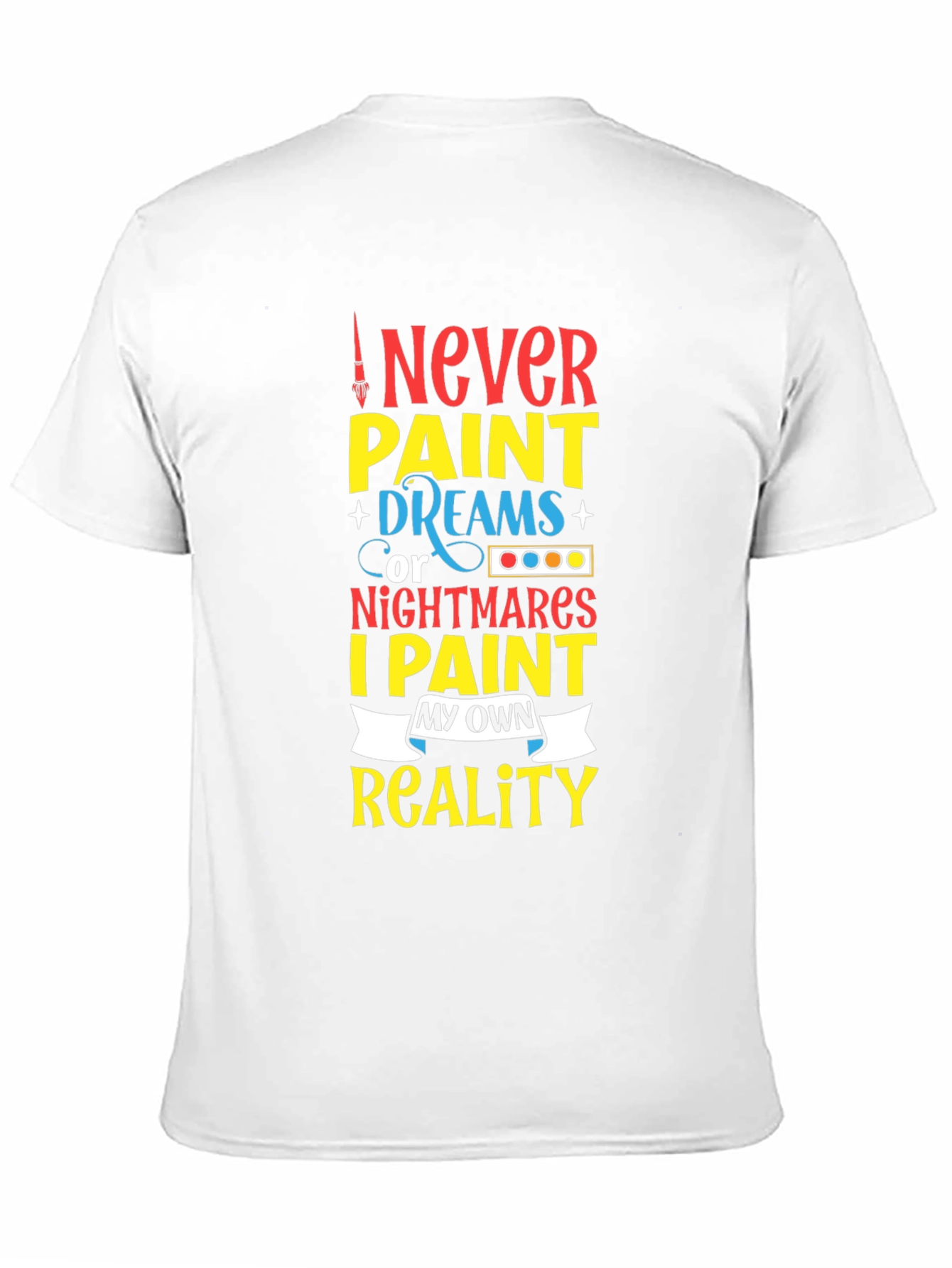 Black Never Paint Dreams T-Shirt - Artistic Expression view 11